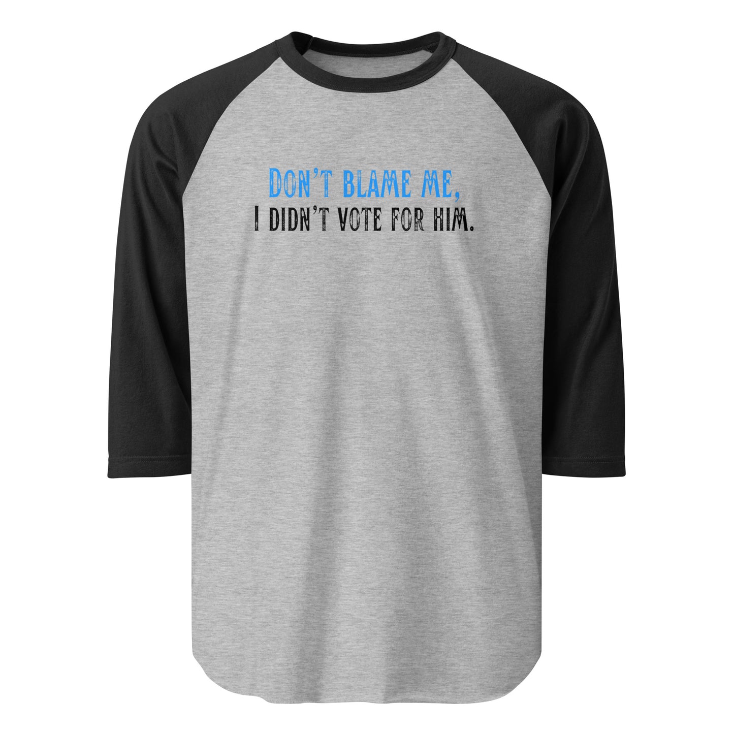 Don’t Blame Me, I Didn’t Vote for Him - 3/4 Sleeve Raglan T-Shirt Shirts & Tops Woke American Apparel Heather Grey/Black XS
