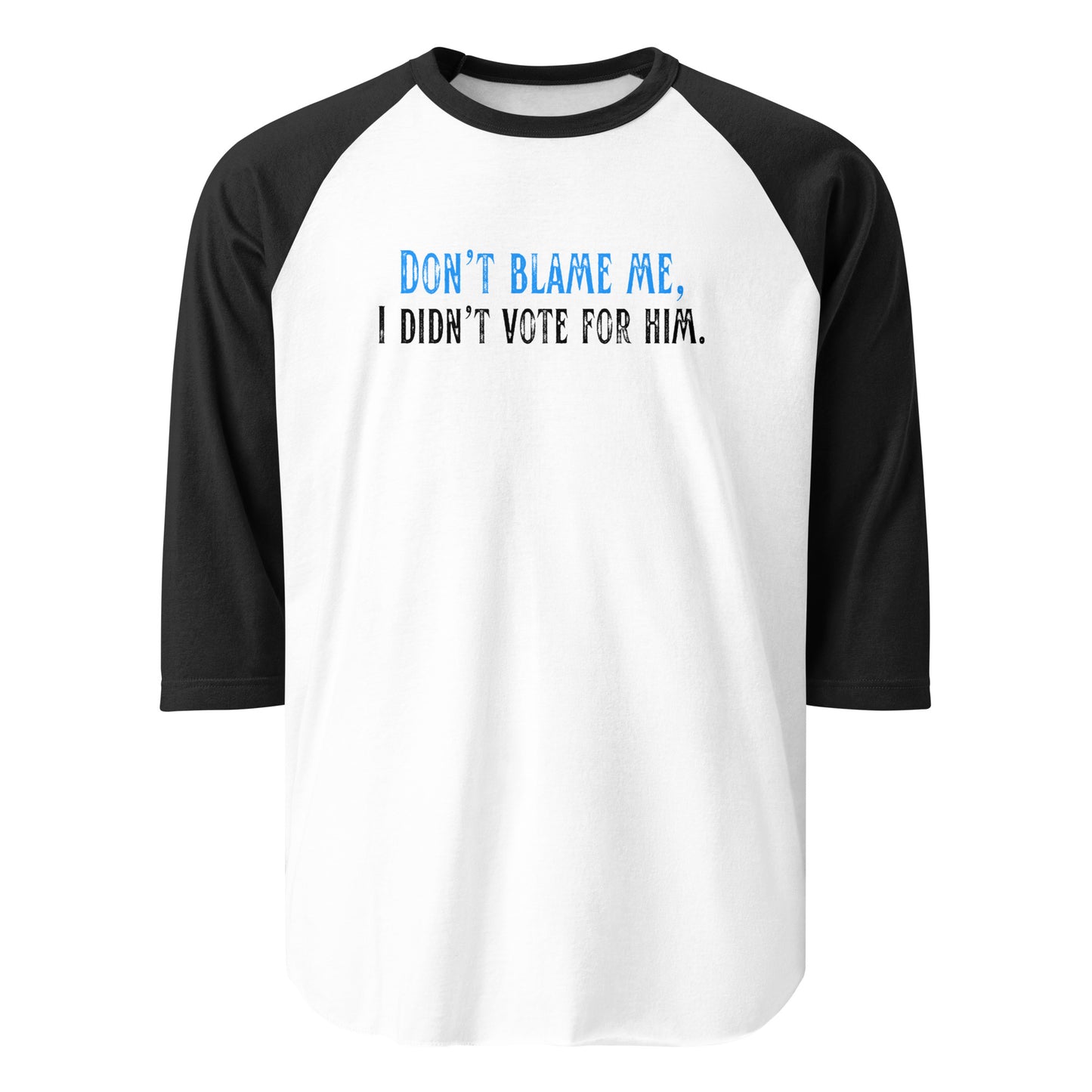 Don’t Blame Me, I Didn’t Vote for Him - 3/4 Sleeve Raglan T-Shirt Shirts & Tops Woke American Apparel White/Black XS