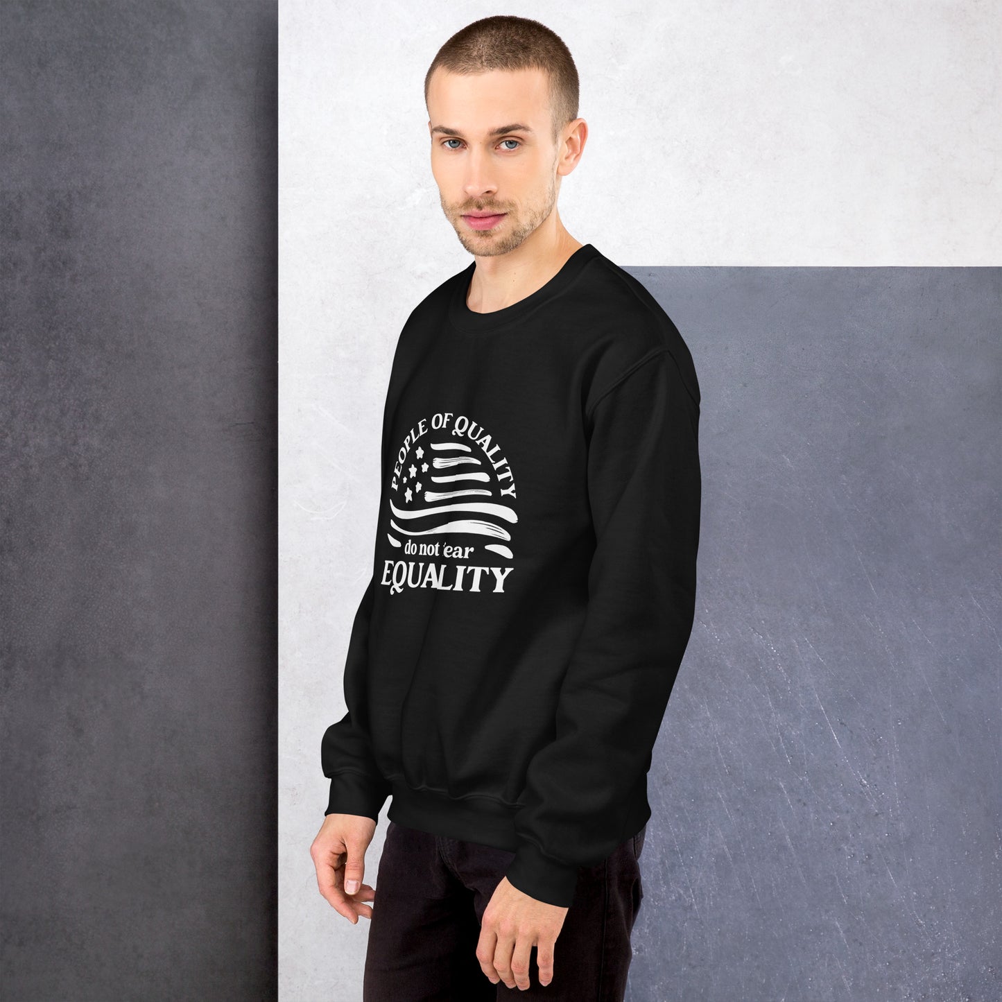 People of Quality Do Not Fear Equality - Unisex Sweatshirt - Supporting Equal Rights for All Americans Shirts & Tops Woke American Apparel