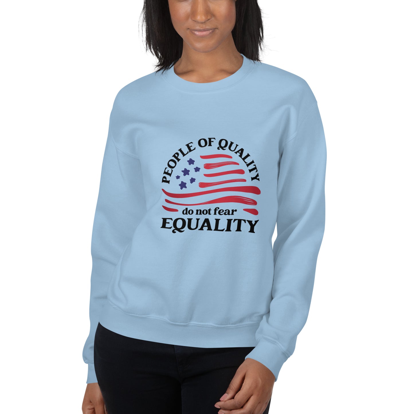 People of Quality Do Not Fear Equality - Unisex Sweatshirt - Supporting Equal Rights for All Americans Shirts & Tops Woke American Apparel Light Blue S