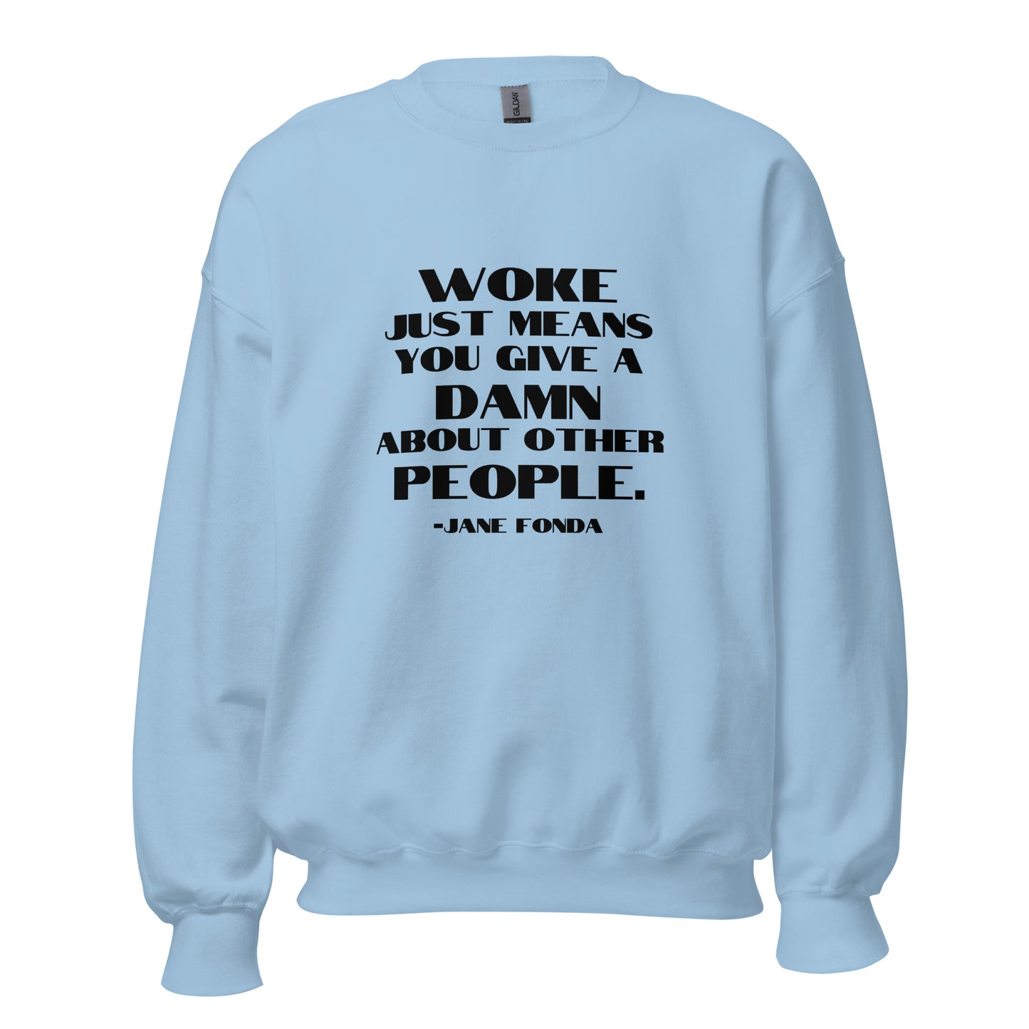 Woke Just Means You Give a Damn About Other People - Unisex Sweatshirt Shirts & Tops Woke American Apparel Light Blue S