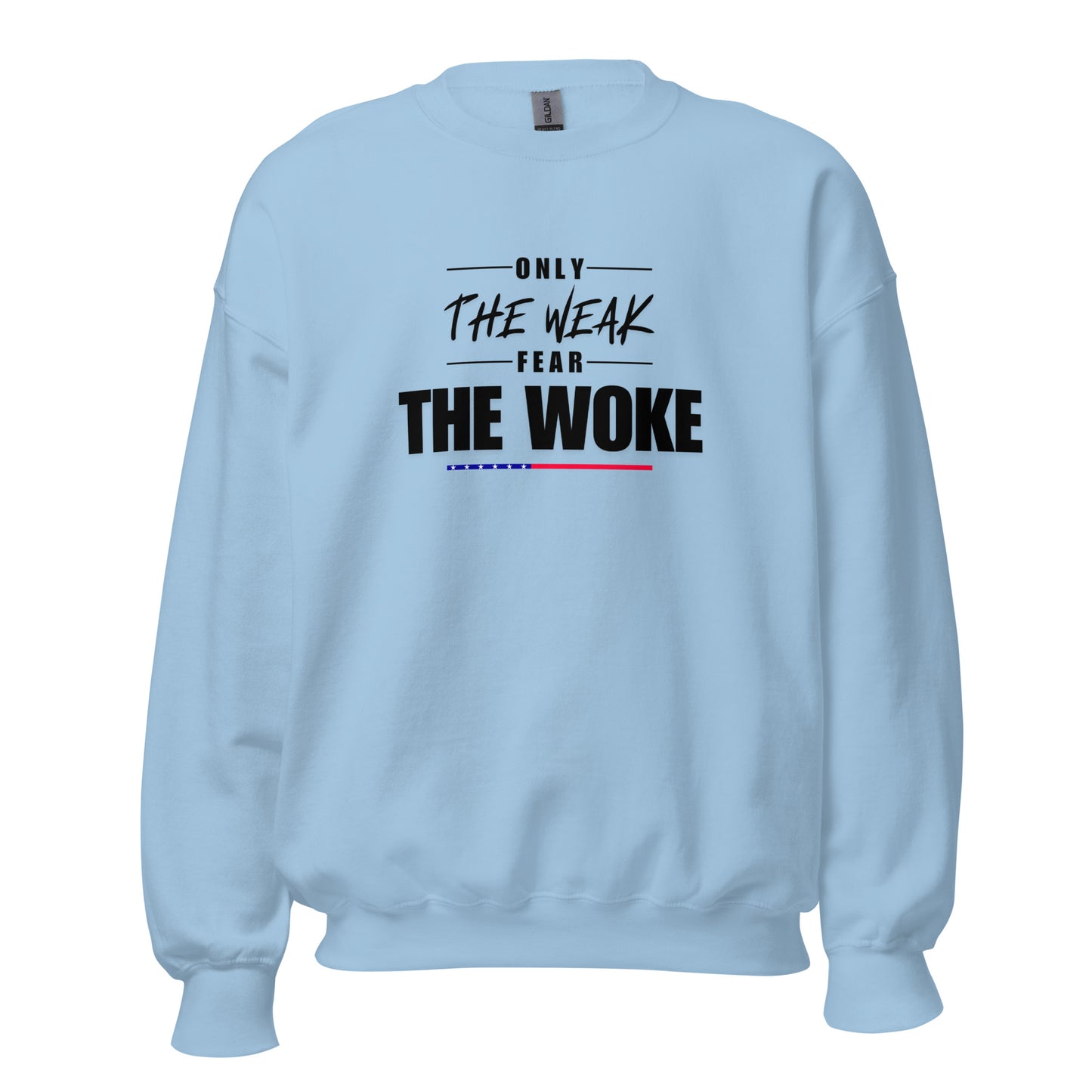 Only the Weak Fear the Woke - Unisex Sweatshirt Shirts & Tops Woke American Apparel Light Blue S