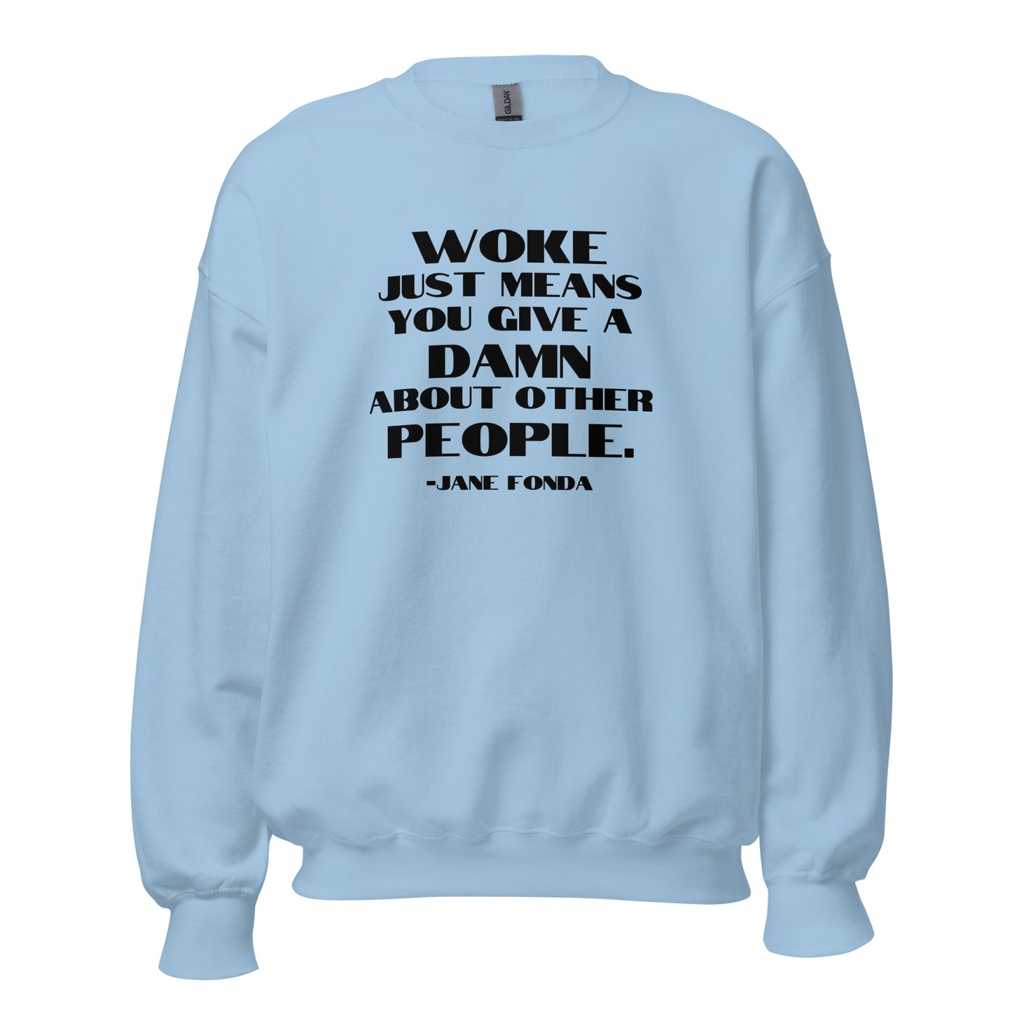 Woke Just Means You Give a Damn About Other People - Unisex Sweatshirt Shirts & Tops Woke American Apparel Light Blue S