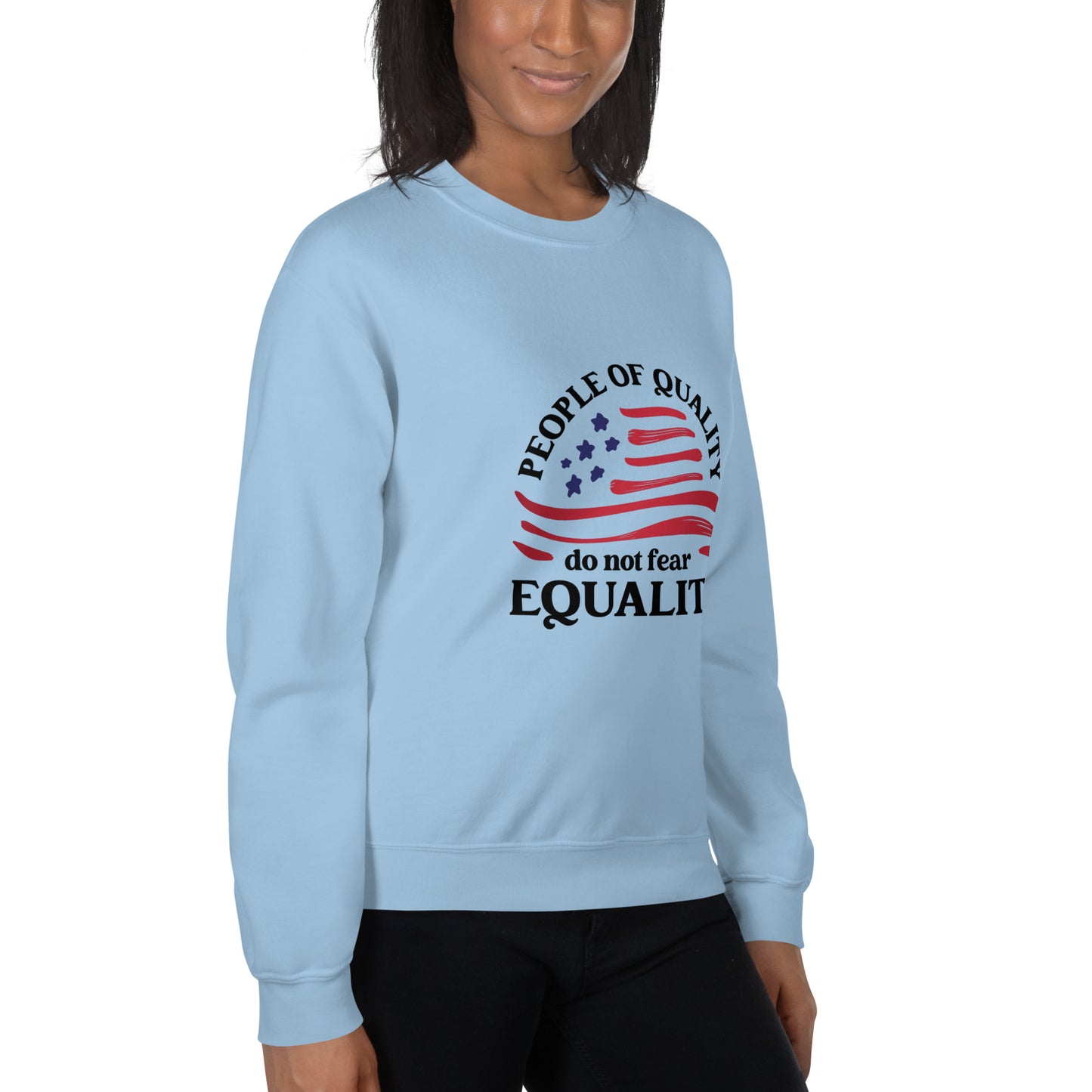 People of Quality Do Not Fear Equality - Unisex Sweatshirt - Supporting Equal Rights for All Americans Shirts & Tops Woke American Apparel