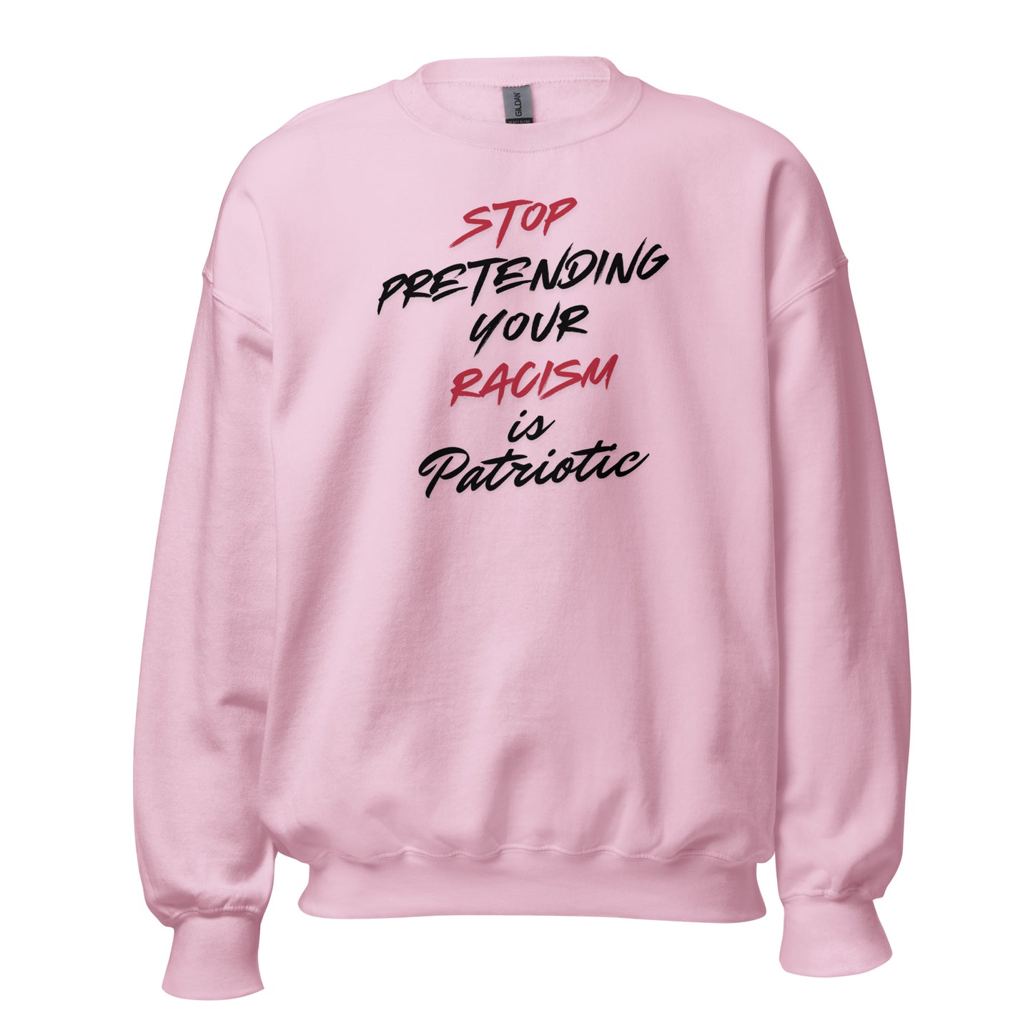 Stop Pretending Your Racism is Patriotic - Unisex Sweatshirt Shirts & Tops Woke American Apparel Light Pink S
