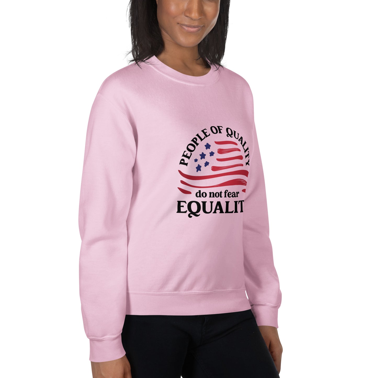 People of Quality Do Not Fear Equality - Unisex Sweatshirt - Supporting Equal Rights for All Americans Shirts & Tops Woke American Apparel