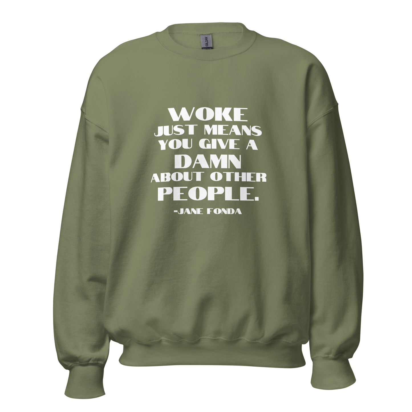 Woke Just Means You Give a Damn About Other People - Unisex Sweatshirt Shirts & Tops Woke American Apparel Military Green S
