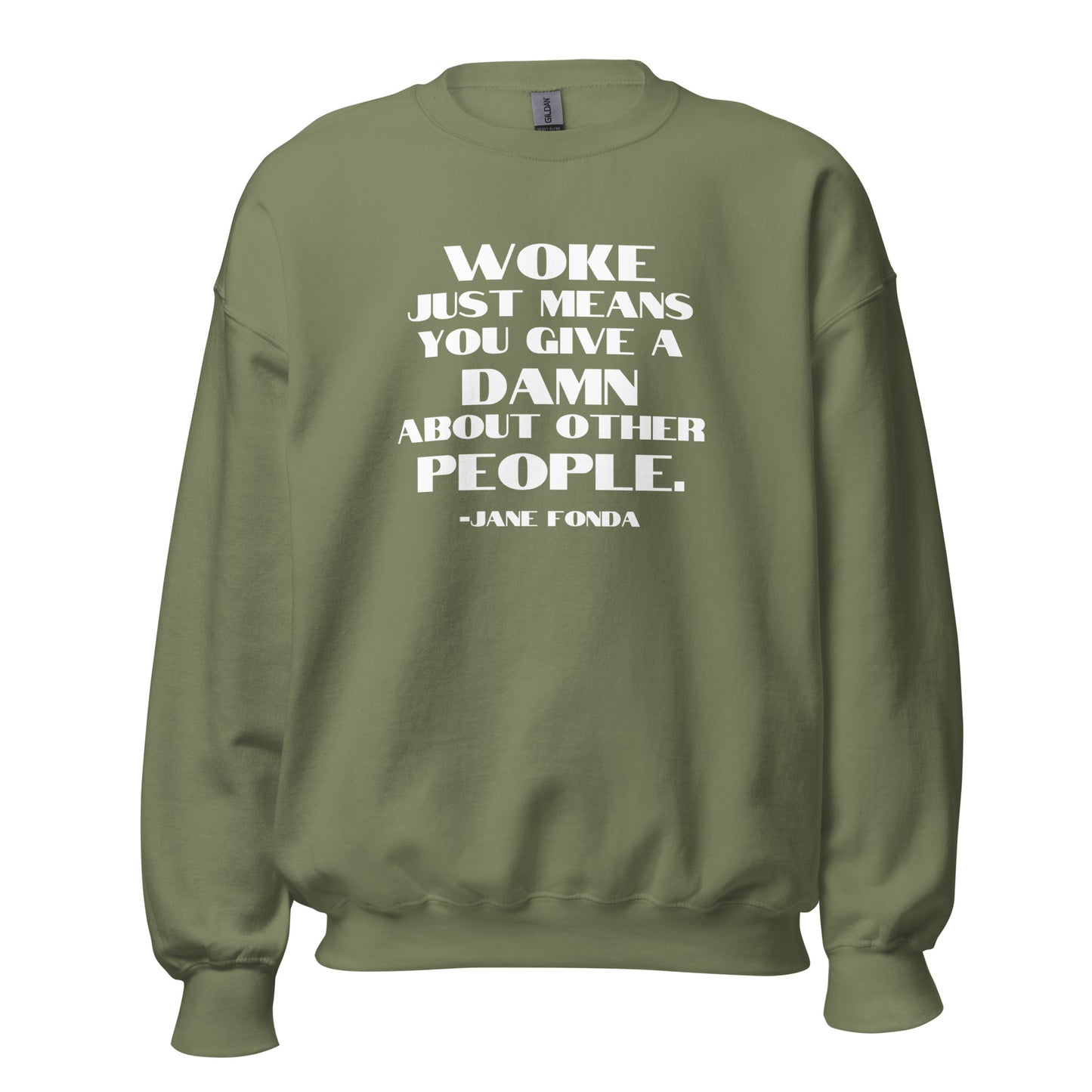 Woke Just Means You Give a Damn About Other People - Unisex Sweatshirt Shirts & Tops Woke American Apparel Military Green S