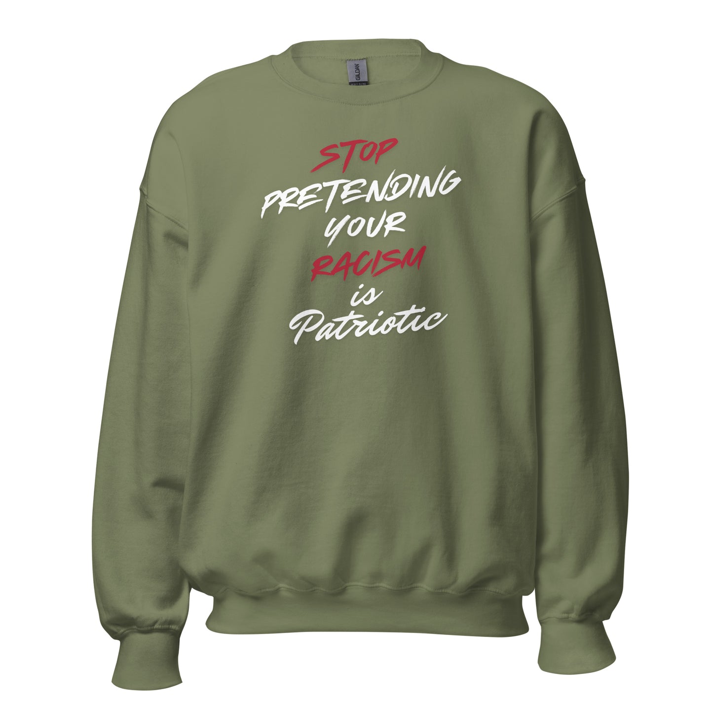 Stop Pretending Your Racism is Patriotic - Unisex Sweatshirt Shirts & Tops Woke American Apparel Military Green S