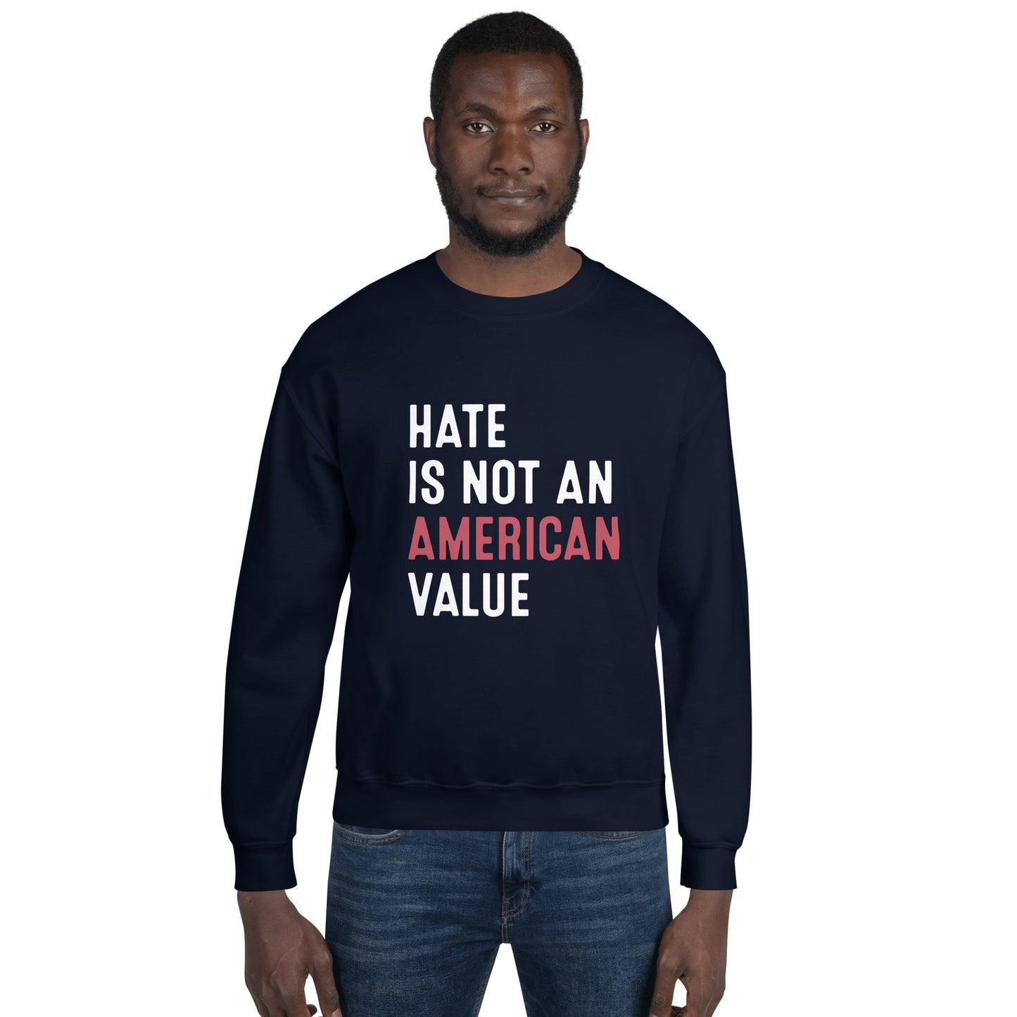 Hate Is Not An American Value - Unisex Sweatshirt - Supporting Equal Rights for All Americans Shirts & Tops Woke American Apparel