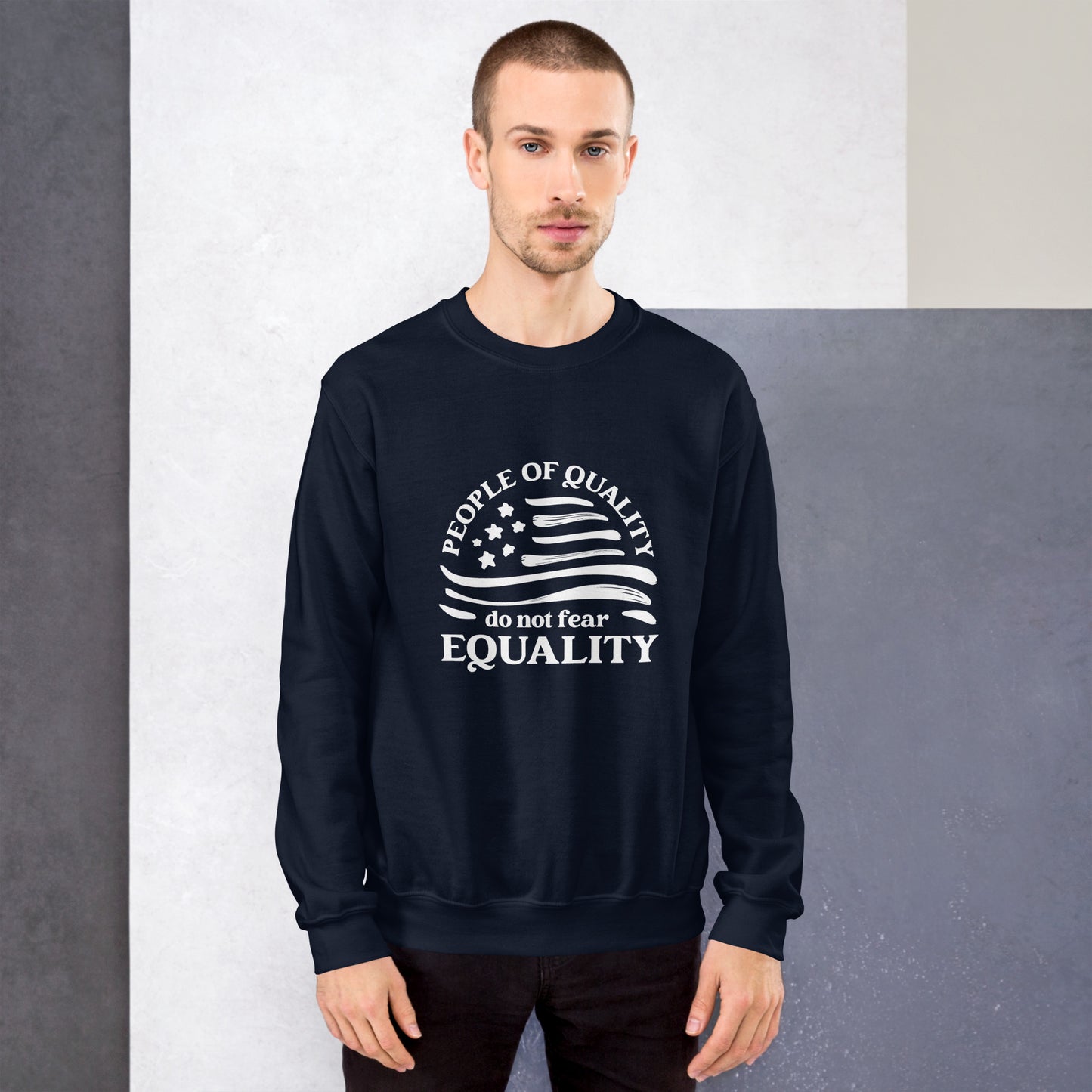 People of Quality Do Not Fear Equality - Unisex Sweatshirt - Supporting Equal Rights for All Americans Shirts & Tops Woke American Apparel Navy S