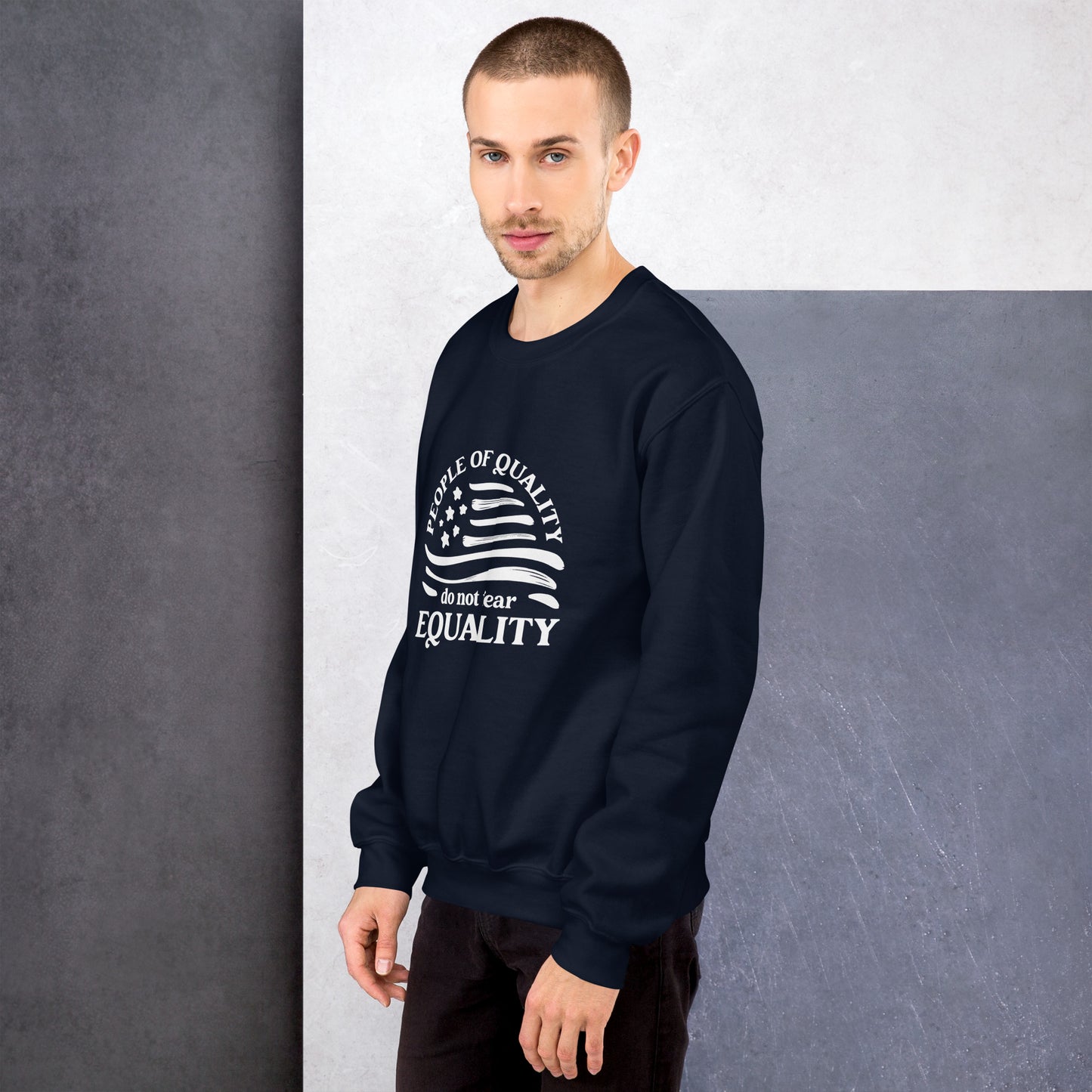 People of Quality Do Not Fear Equality - Unisex Sweatshirt - Supporting Equal Rights for All Americans Shirts & Tops Woke American Apparel