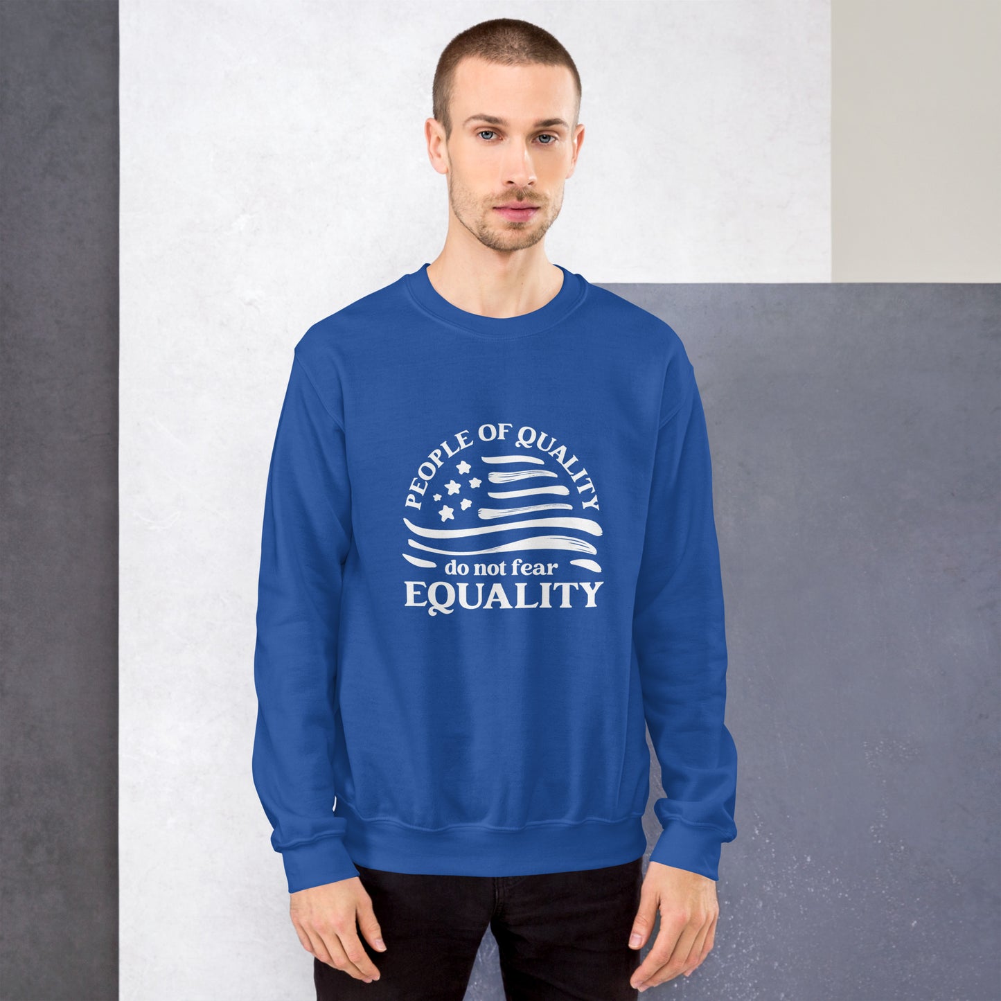 People of Quality Do Not Fear Equality - Unisex Sweatshirt - Supporting Equal Rights for All Americans Shirts & Tops Woke American Apparel