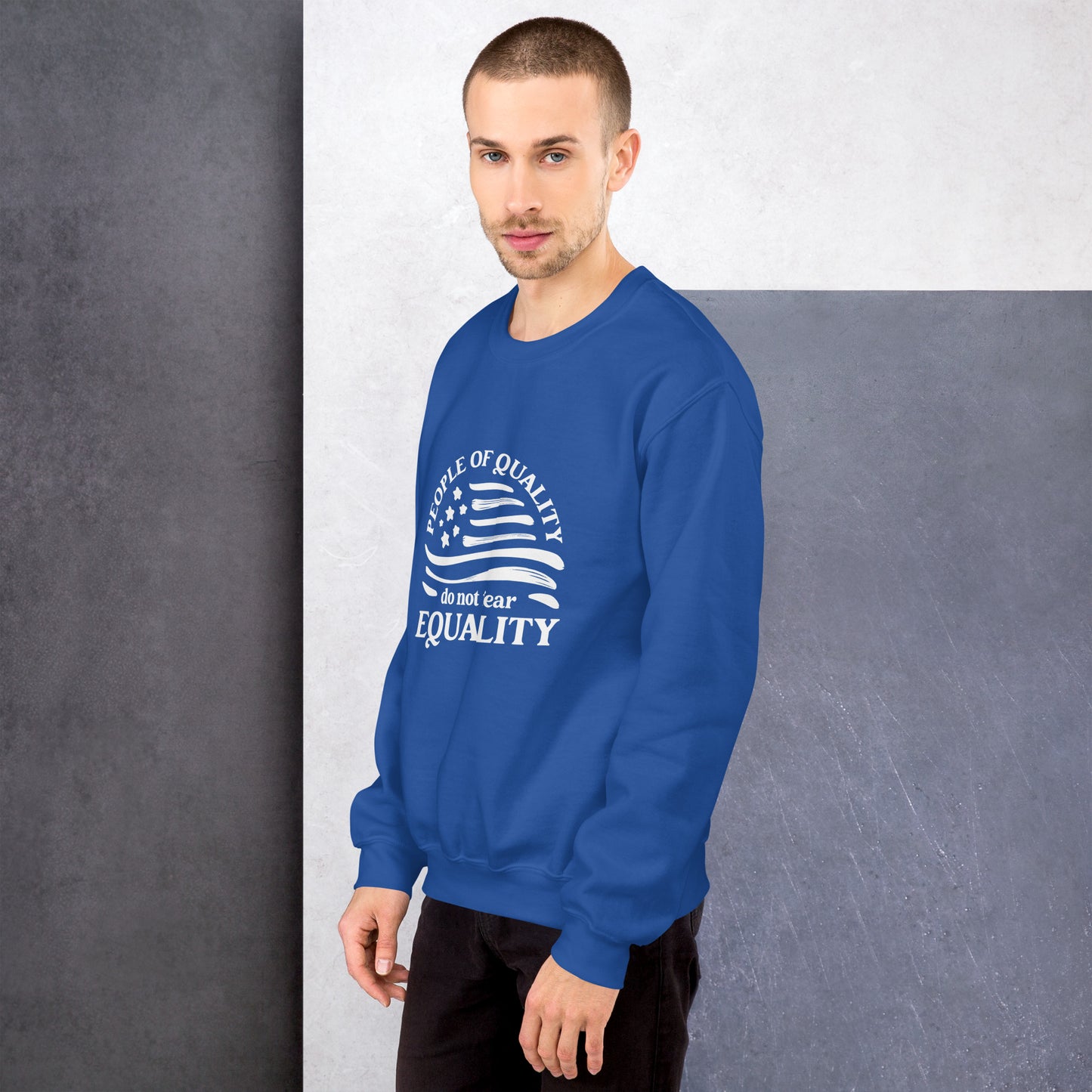 People of Quality Do Not Fear Equality - Unisex Sweatshirt - Supporting Equal Rights for All Americans Shirts & Tops Woke American Apparel