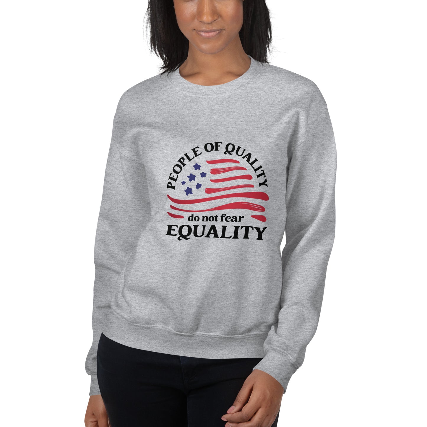 People of Quality Do Not Fear Equality - Unisex Sweatshirt - Supporting Equal Rights for All Americans Shirts & Tops Woke American Apparel Sport Grey S
