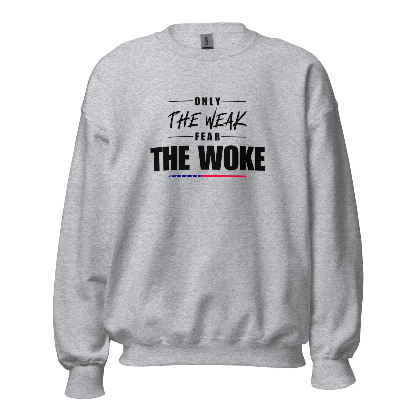 Only the Weak Fear the Woke - Unisex Sweatshirt Shirts & Tops Woke American Apparel Sport Grey S