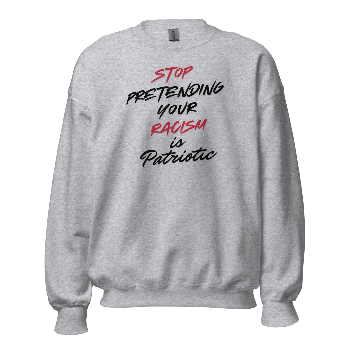 Stop Pretending Your Racism is Patriotic - Unisex Sweatshirt Shirts & Tops Woke American Apparel Sport Grey S