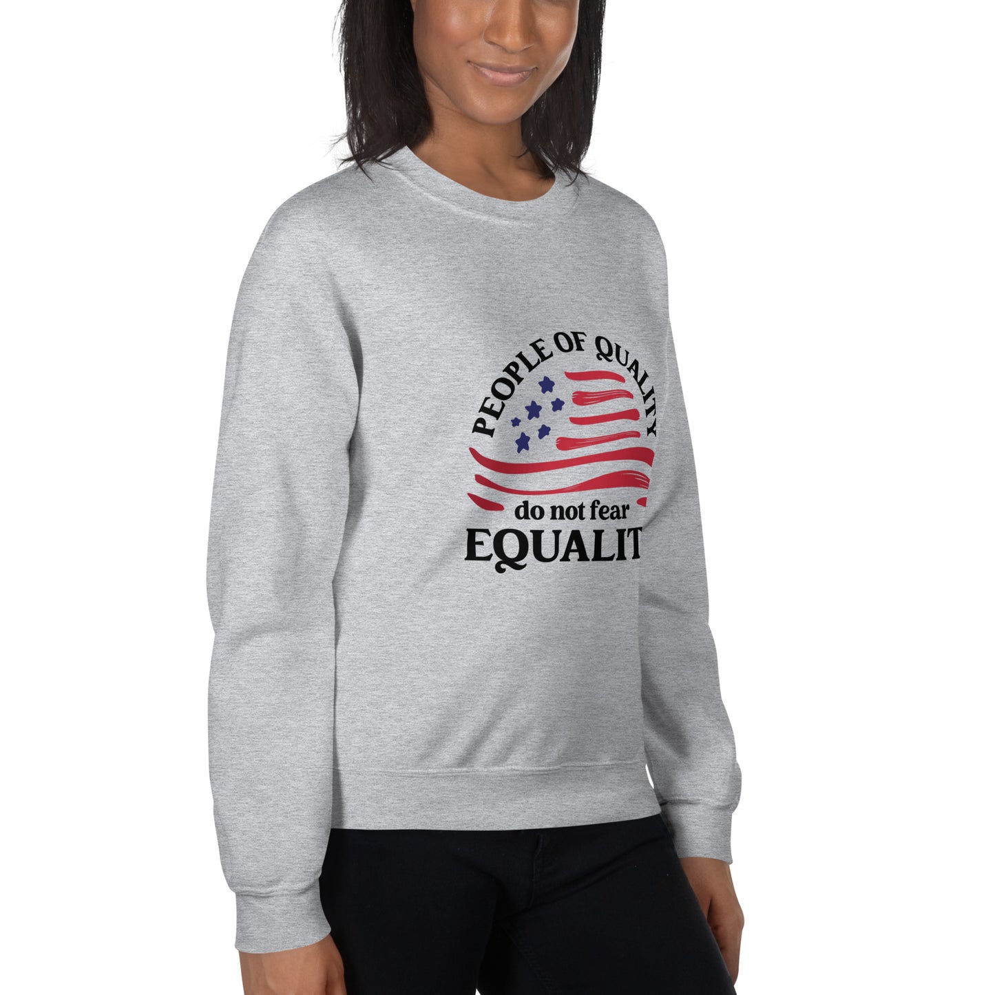 People of Quality Do Not Fear Equality - Unisex Sweatshirt - Supporting Equal Rights for All Americans Shirts & Tops Woke American Apparel