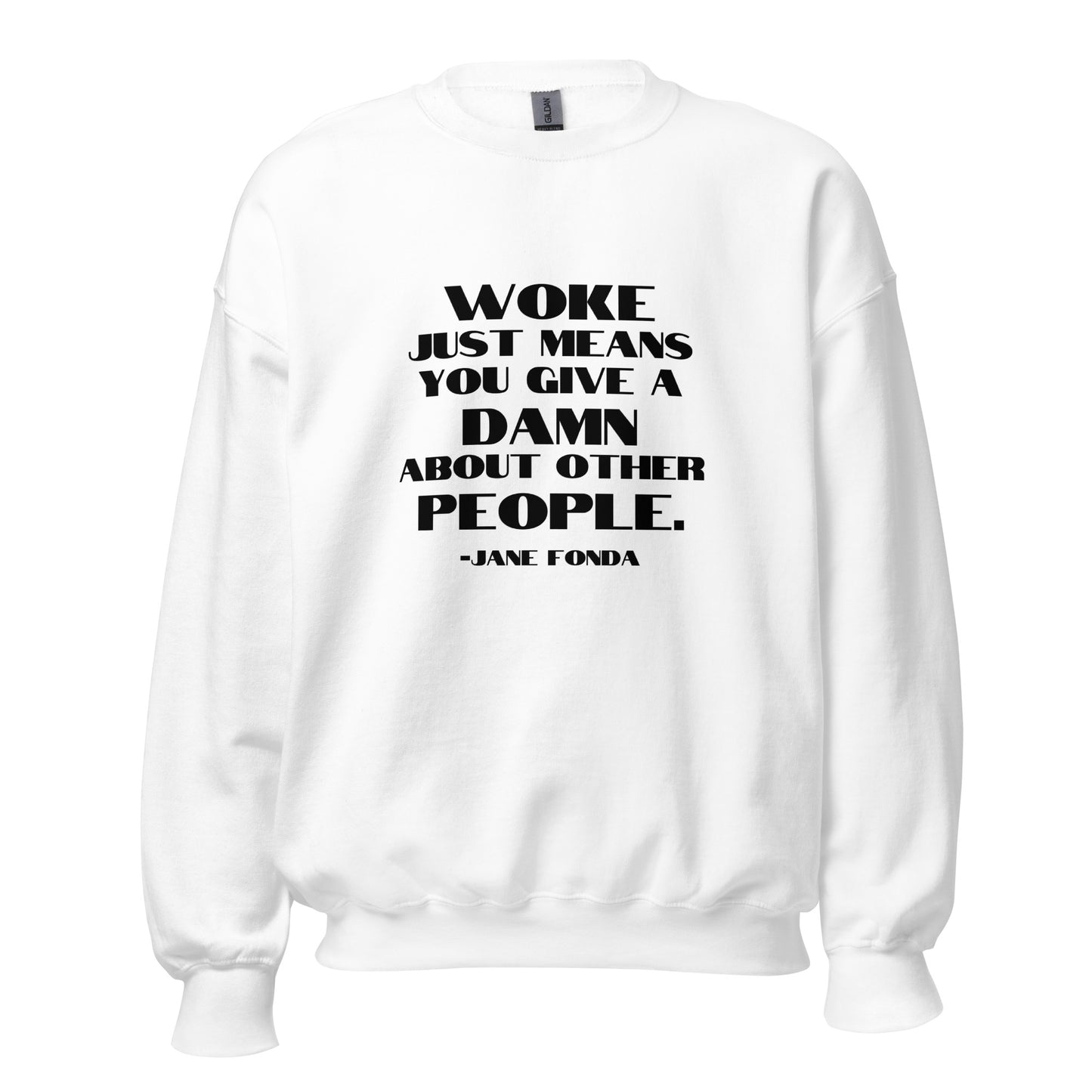 Woke Just Means You Give a Damn About Other People - Unisex Sweatshirt Shirts & Tops Woke American Apparel White S