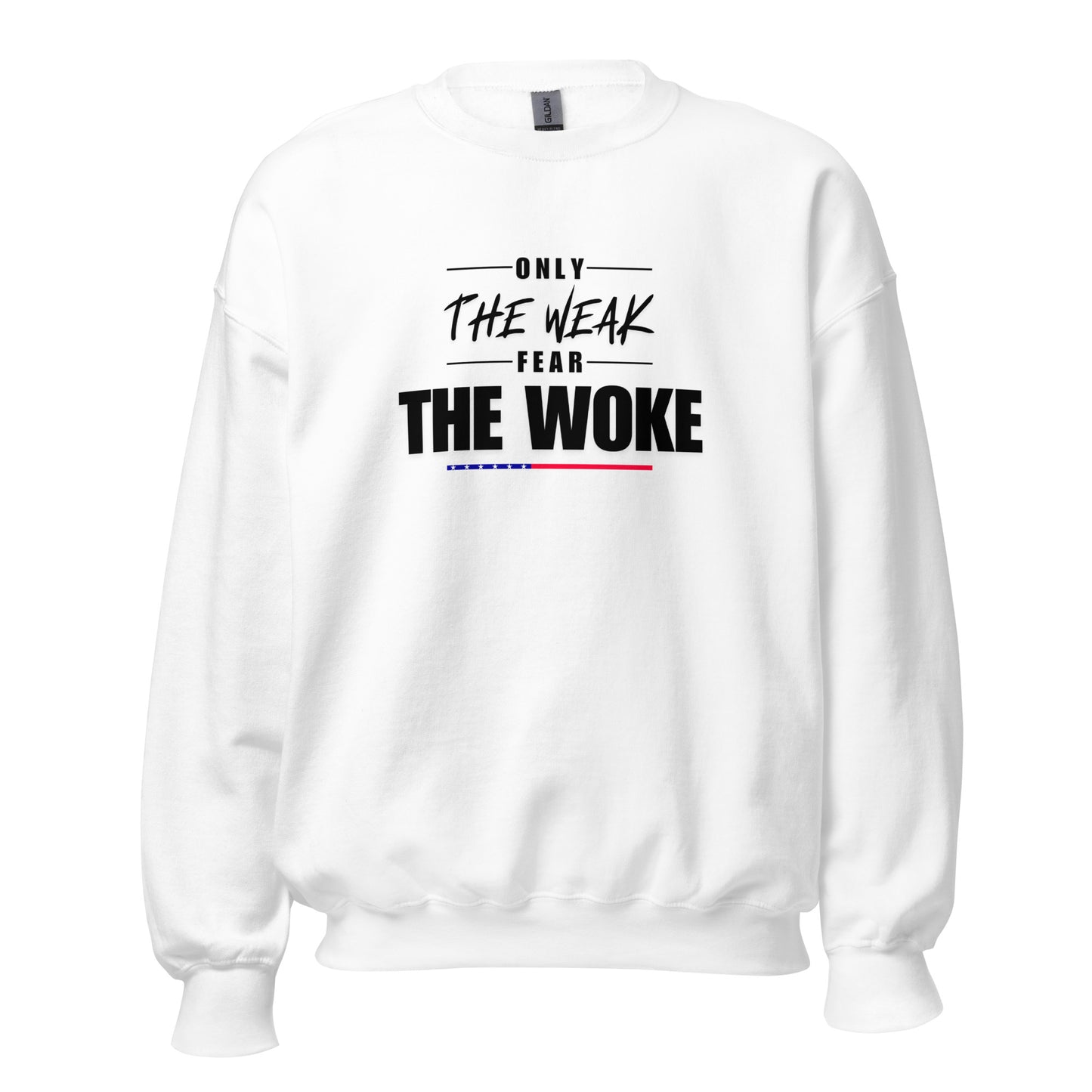 Only the Weak Fear the Woke - Unisex Sweatshirt Shirts & Tops Woke American Apparel White S