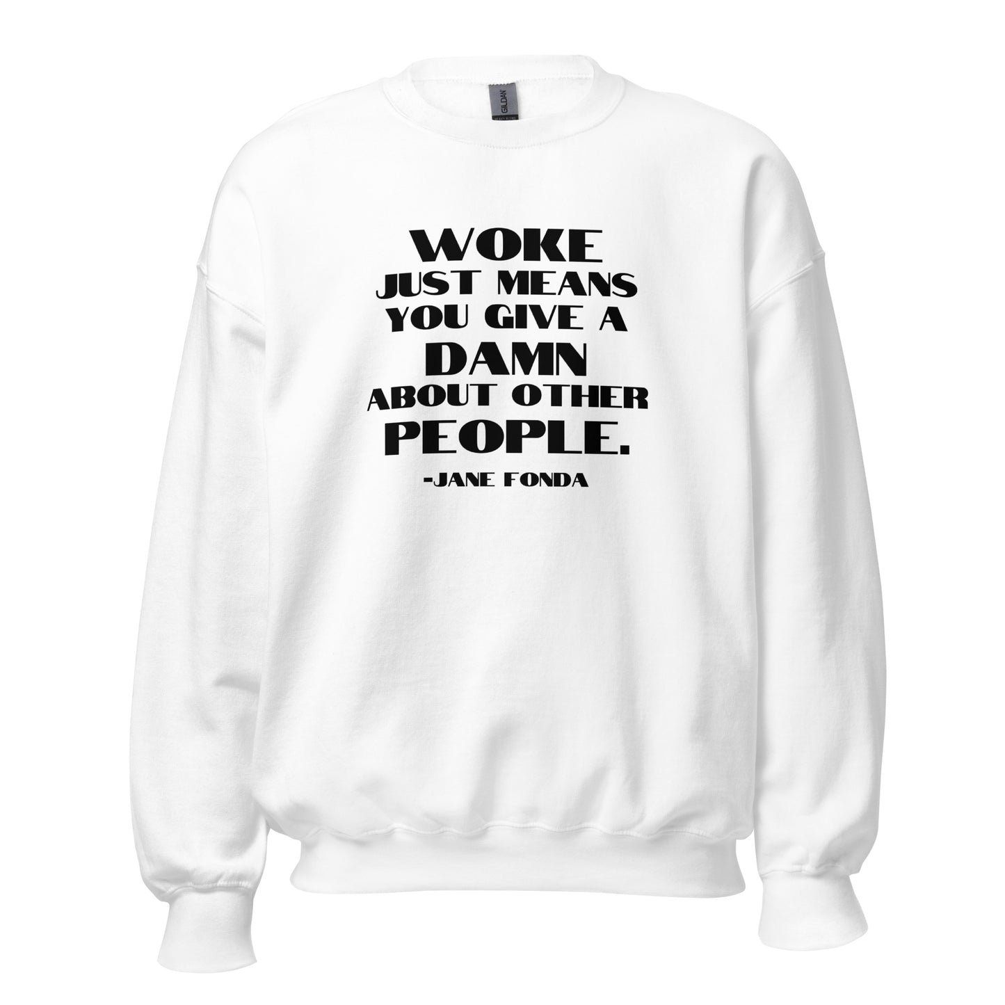 Woke Just Means You Give a Damn About Other People - Unisex Sweatshirt Shirts & Tops Woke American Apparel White S