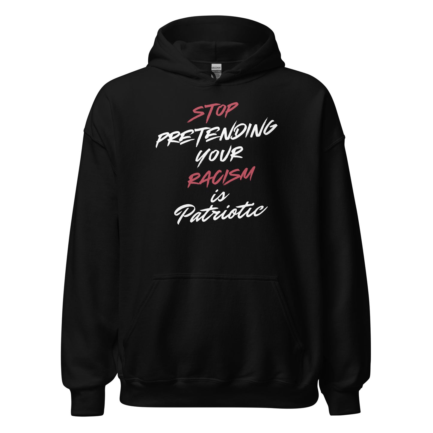 Stop Pretending Your Racism is Patriotic - Unisex Hoodie Shirts & Tops Woke American Apparel Black S