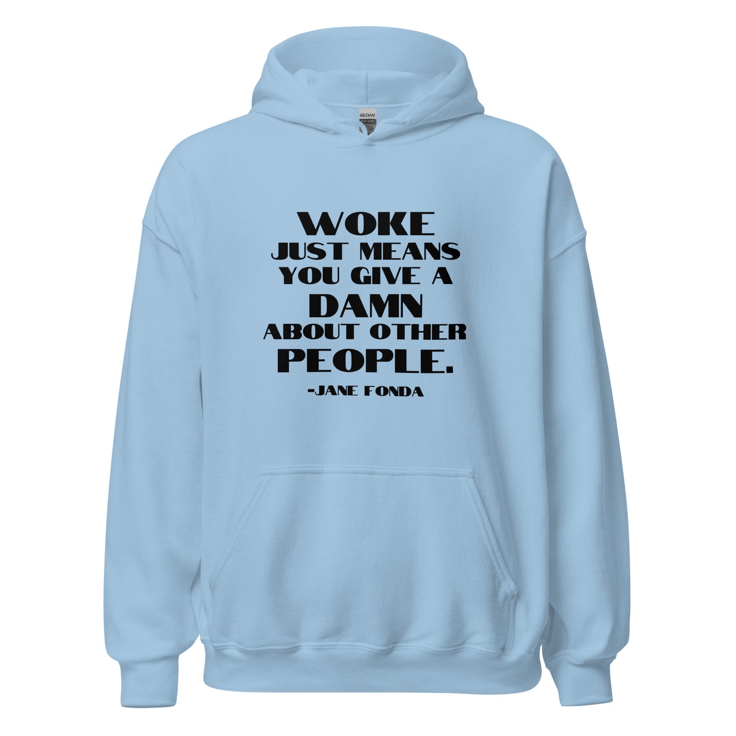 Woke Just Means You Give a Damn About Other People - Unisex Hoodie Shirts & Tops Woke American Apparel