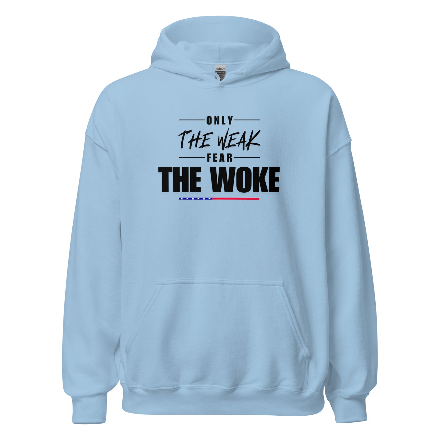 Only the Weak Fear the Woke - Unisex Hoodie Shirts & Tops Woke American Apparel Light Blue S