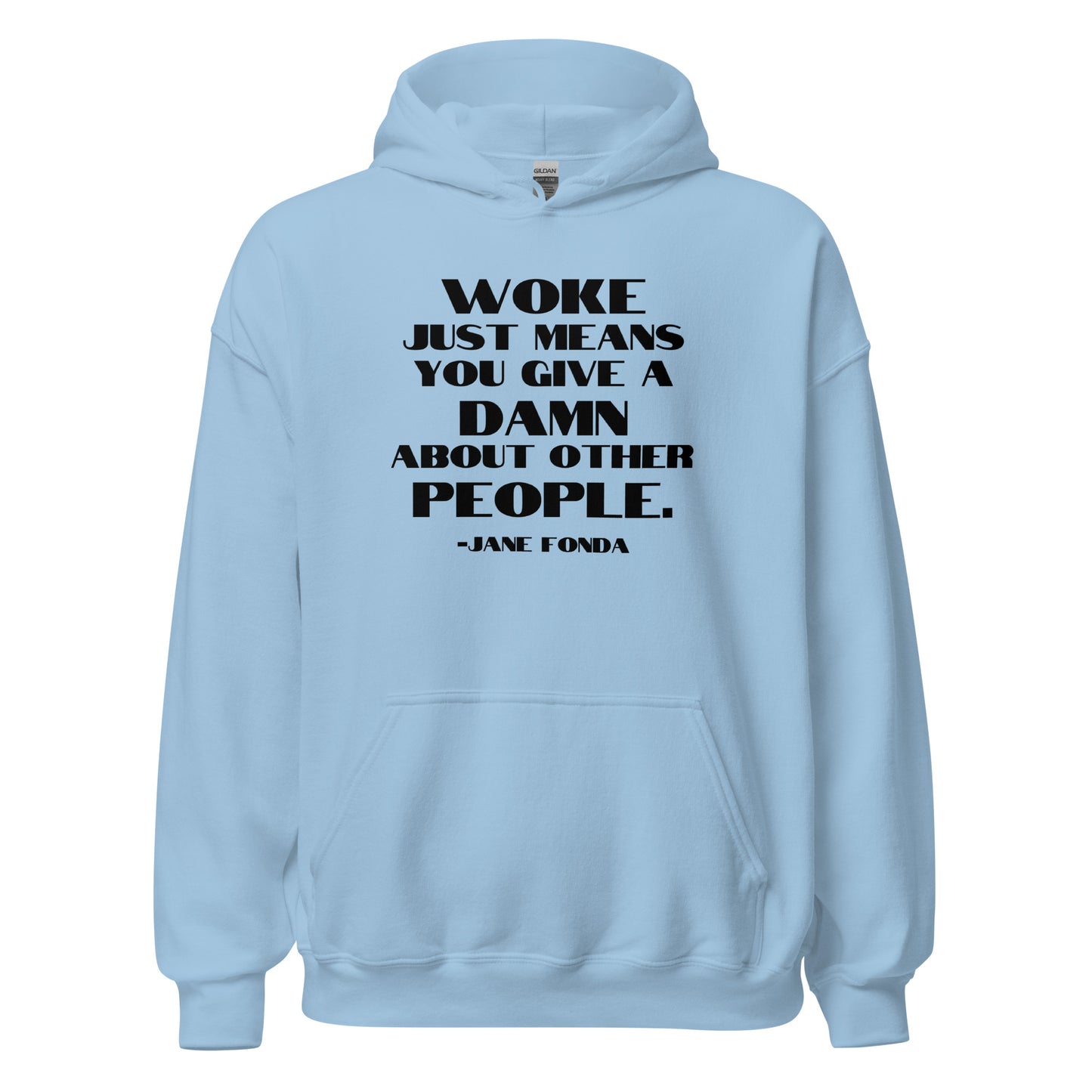 Woke Just Means You Give a Damn About Other People - Unisex Hoodie Shirts & Tops Woke American Apparel Light Blue S