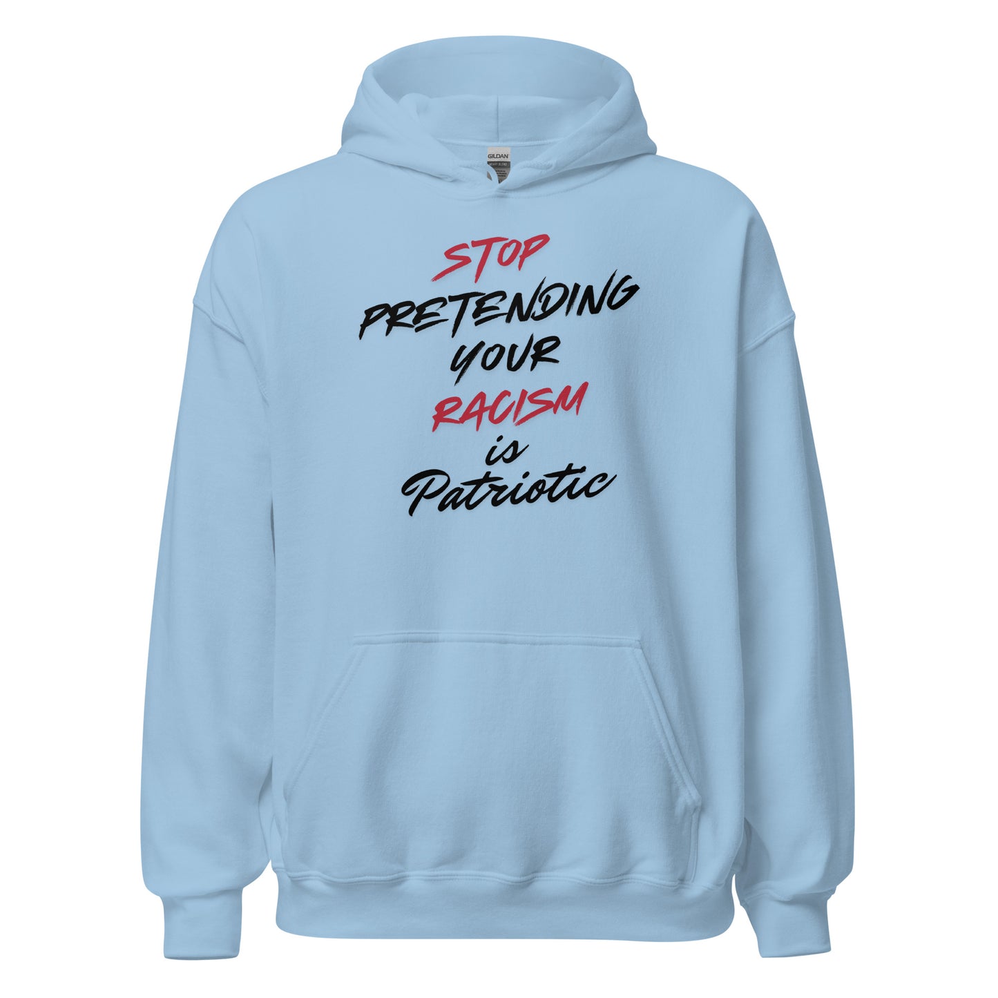 Stop Pretending Your Racism is Patriotic - Unisex Hoodie Shirts & Tops Woke American Apparel Light Blue S