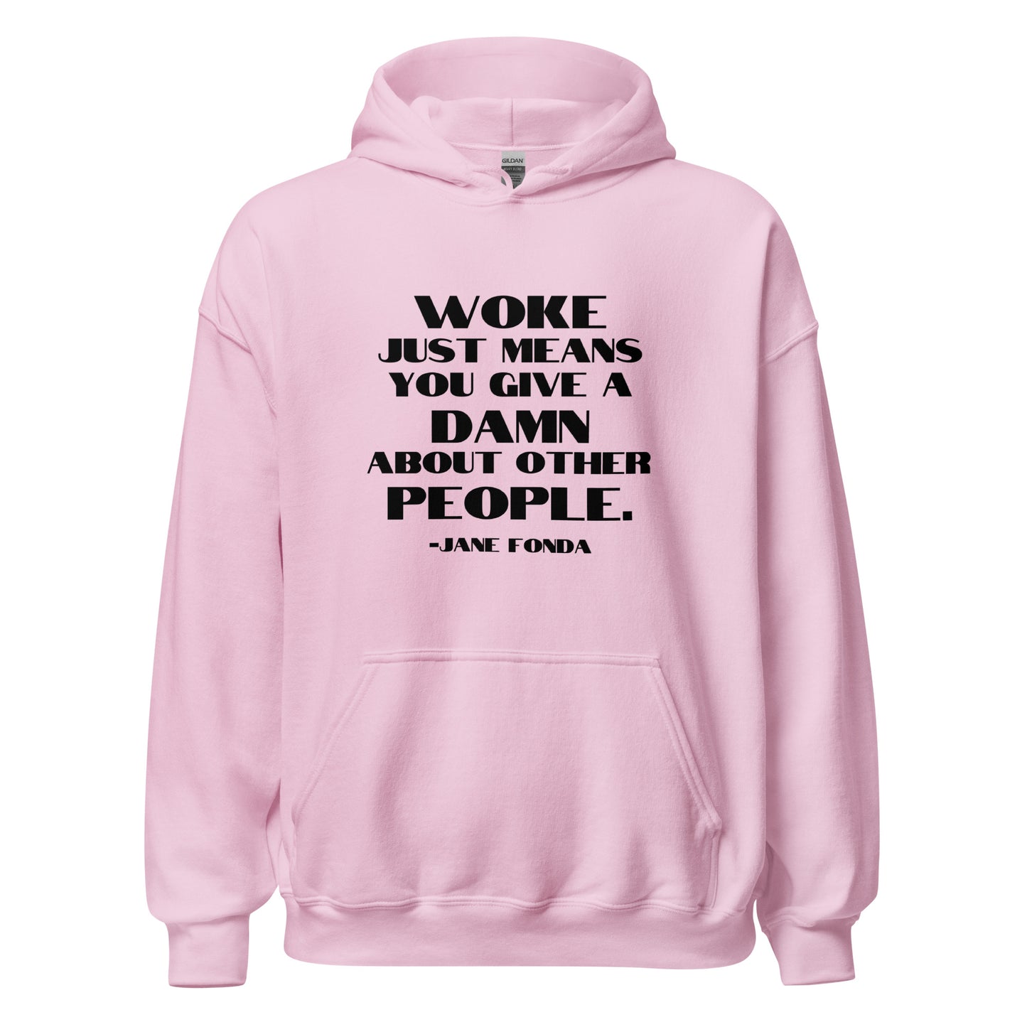 Woke Just Means You Give a Damn About Other People - Unisex Hoodie Shirts & Tops Woke American Apparel
