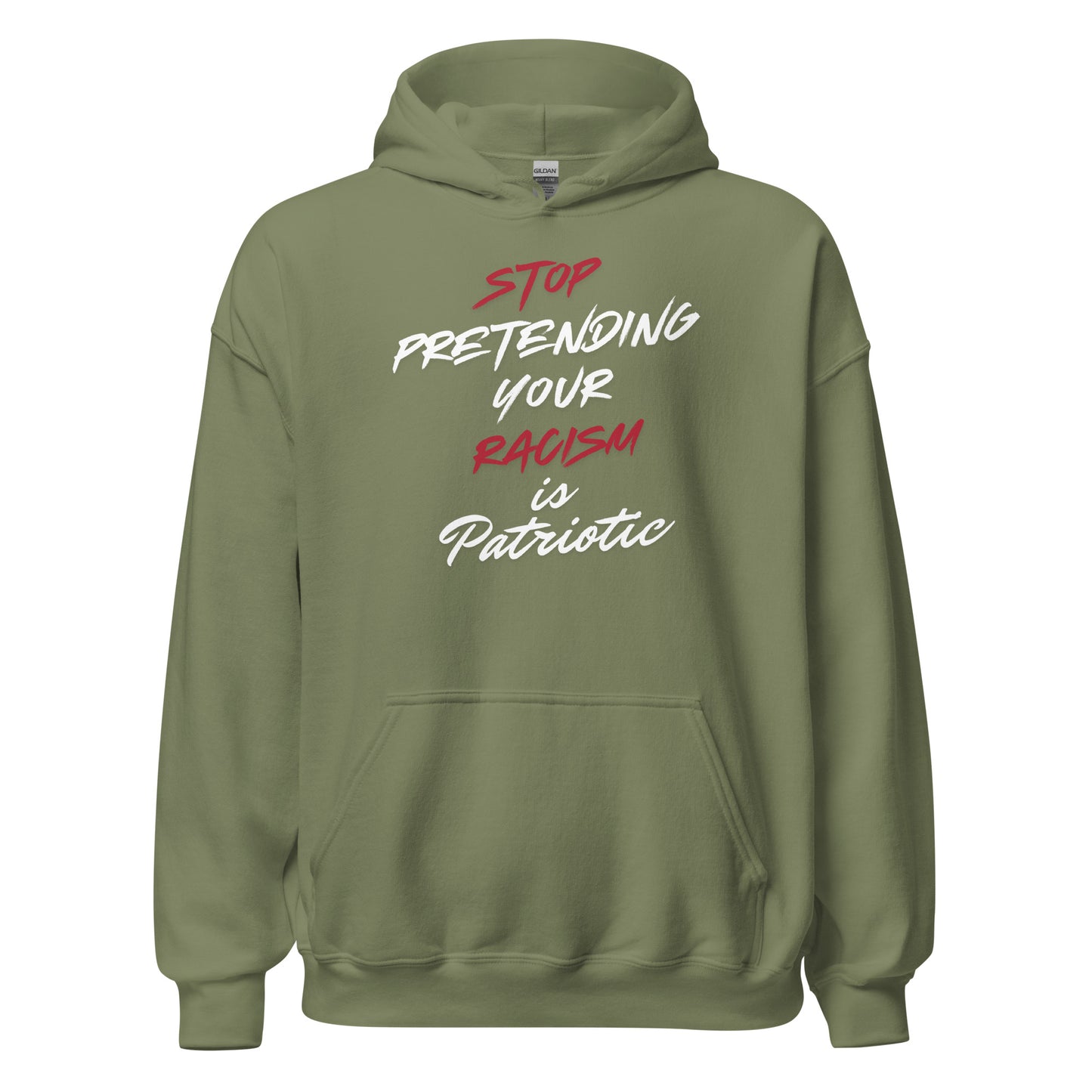 Stop Pretending Your Racism is Patriotic - Unisex Hoodie Shirts & Tops Woke American Apparel Military Green S