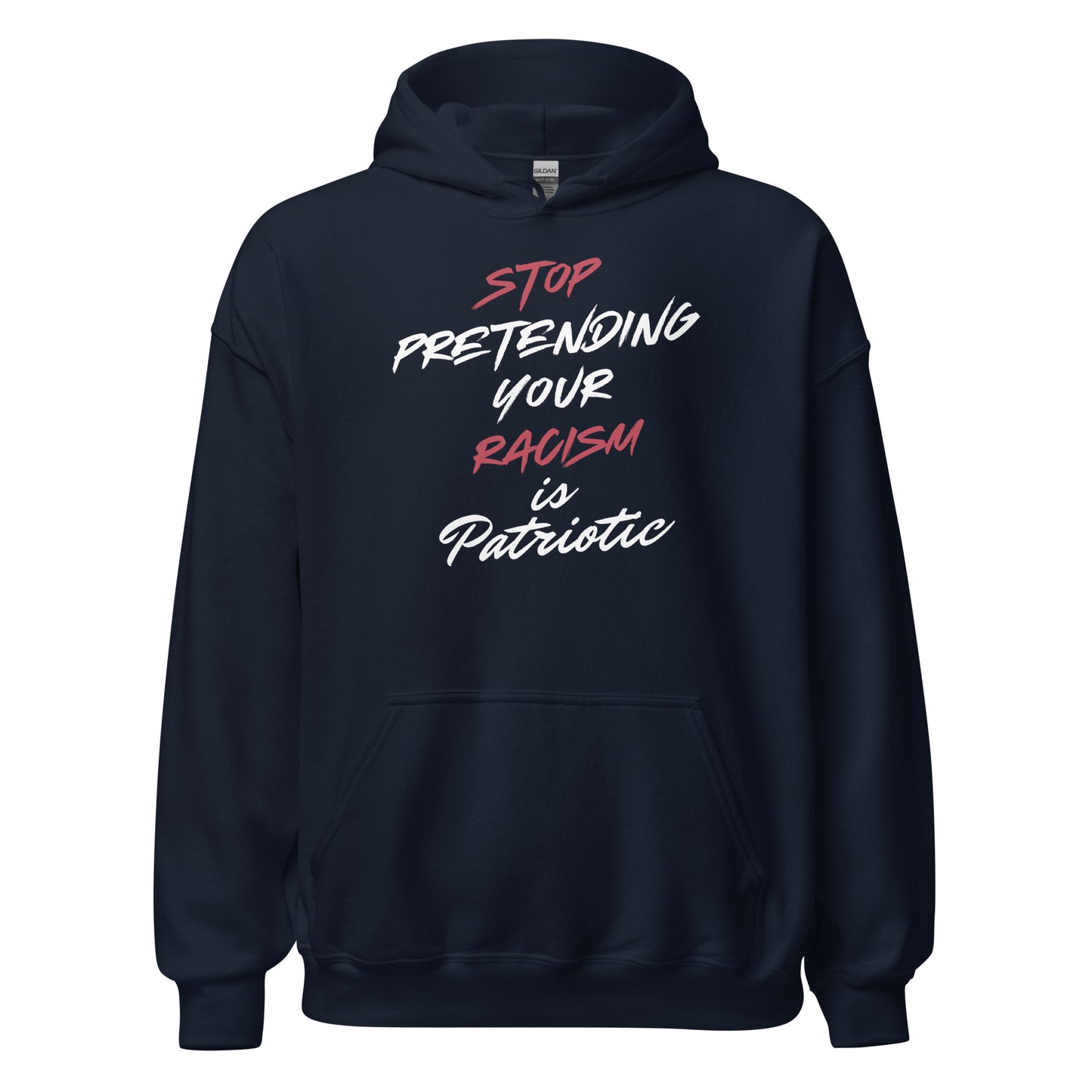 Stop Pretending Your Racism is Patriotic - Unisex Hoodie Shirts & Tops Woke American Apparel Navy S