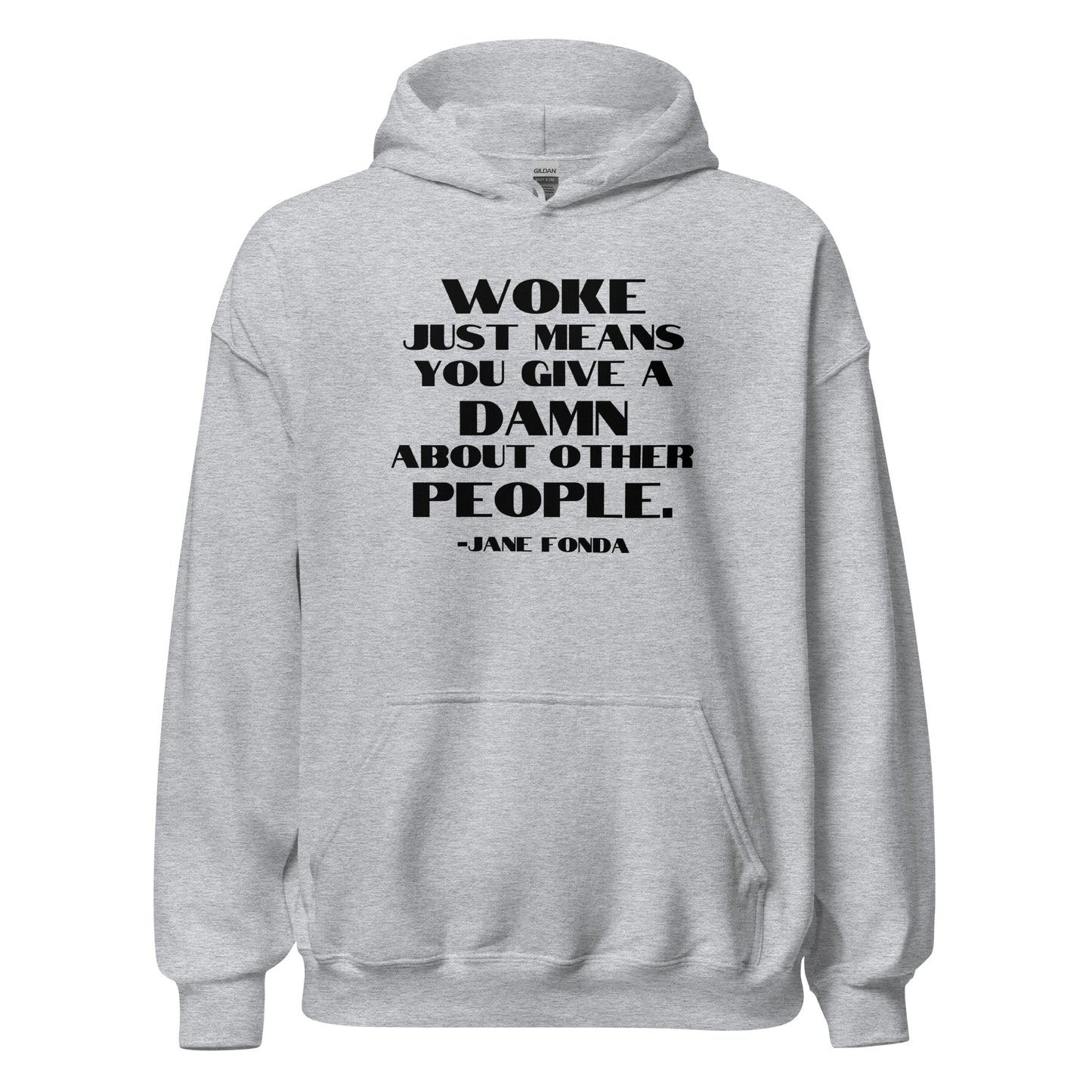 Woke Just Means You Give a Damn About Other People - Unisex Hoodie Shirts & Tops Woke American Apparel Sport Grey S