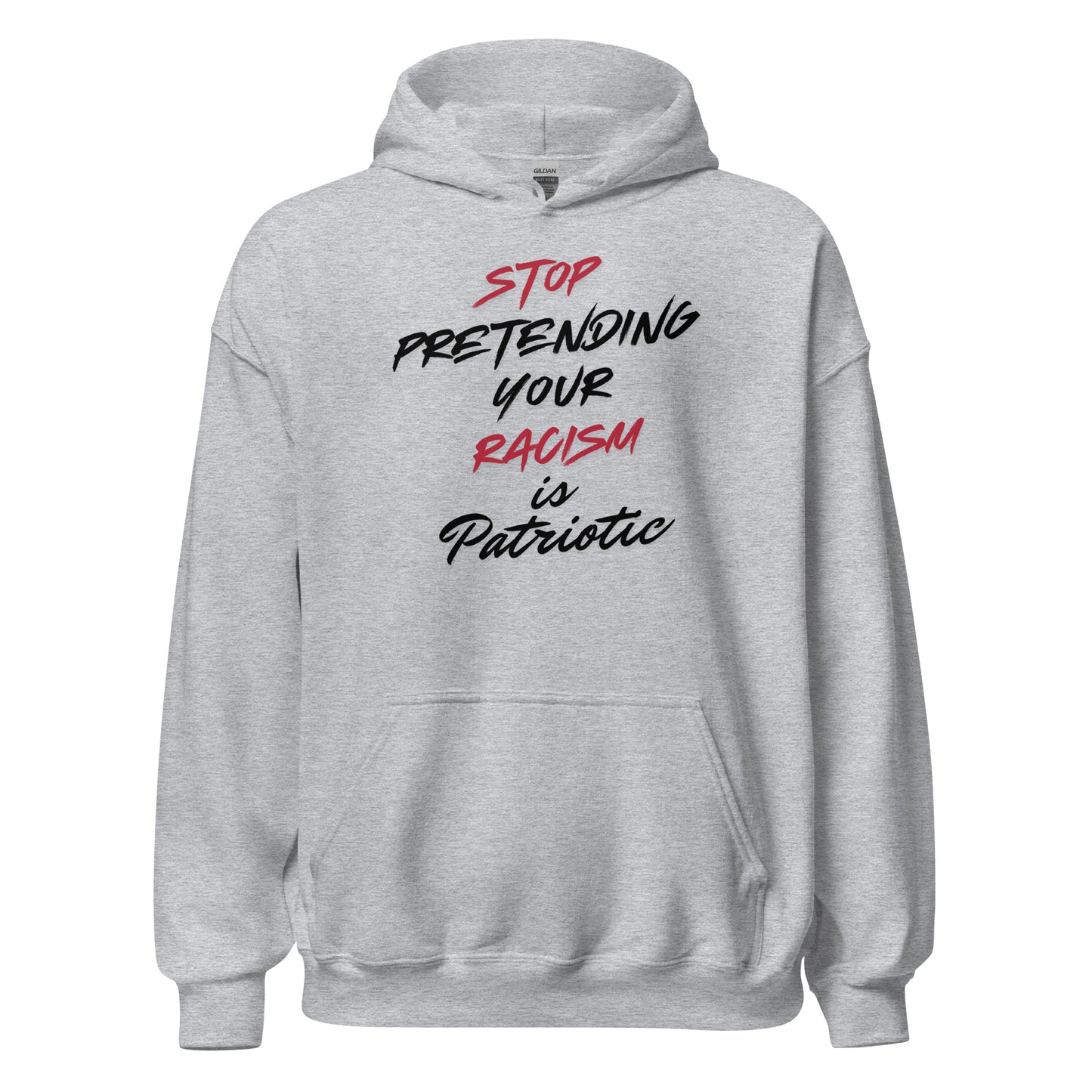 Stop Pretending Your Racism is Patriotic - Unisex Hoodie Shirts & Tops Woke American Apparel Sport Grey S