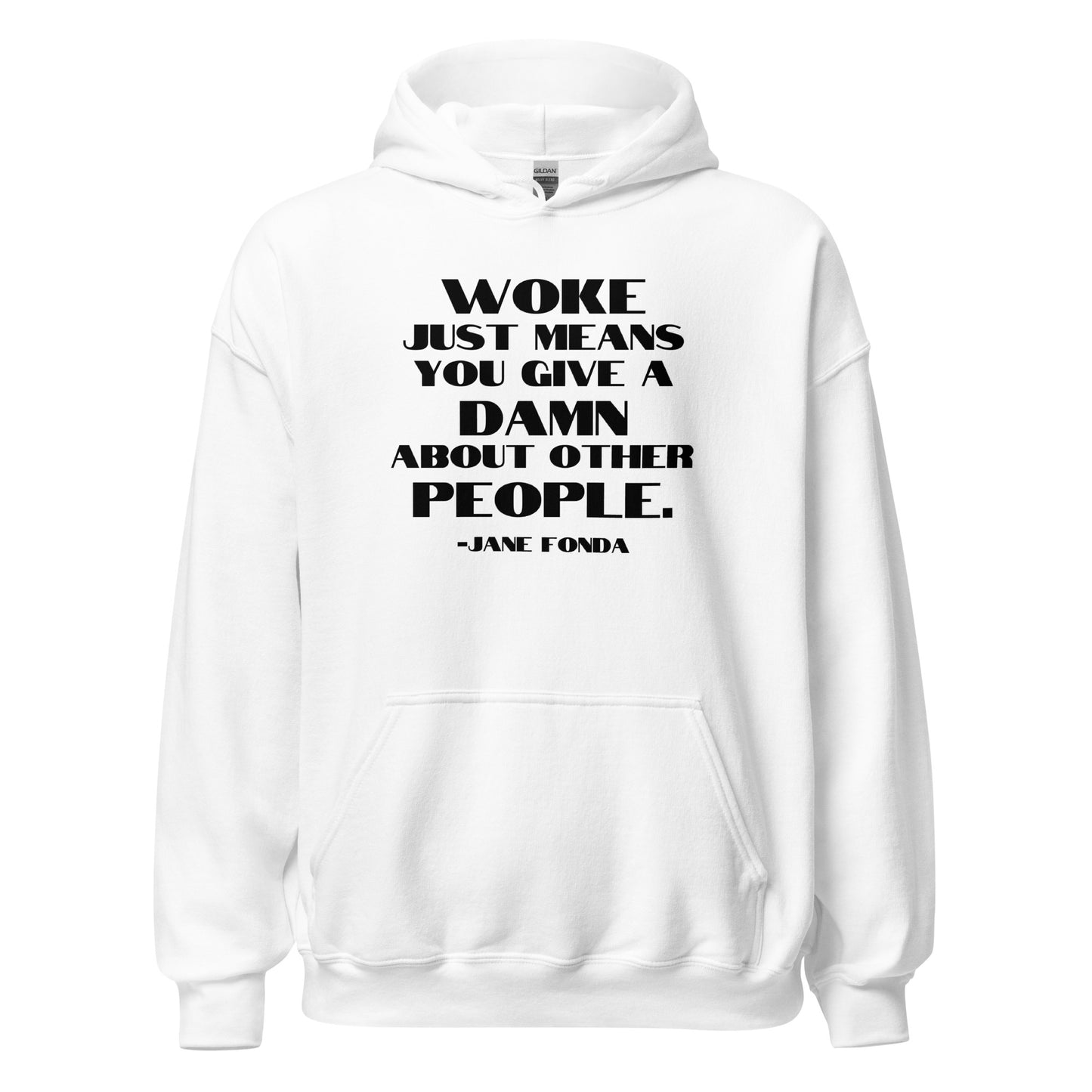 Woke Just Means You Give a Damn About Other People - Unisex Hoodie Shirts & Tops Woke American Apparel White S