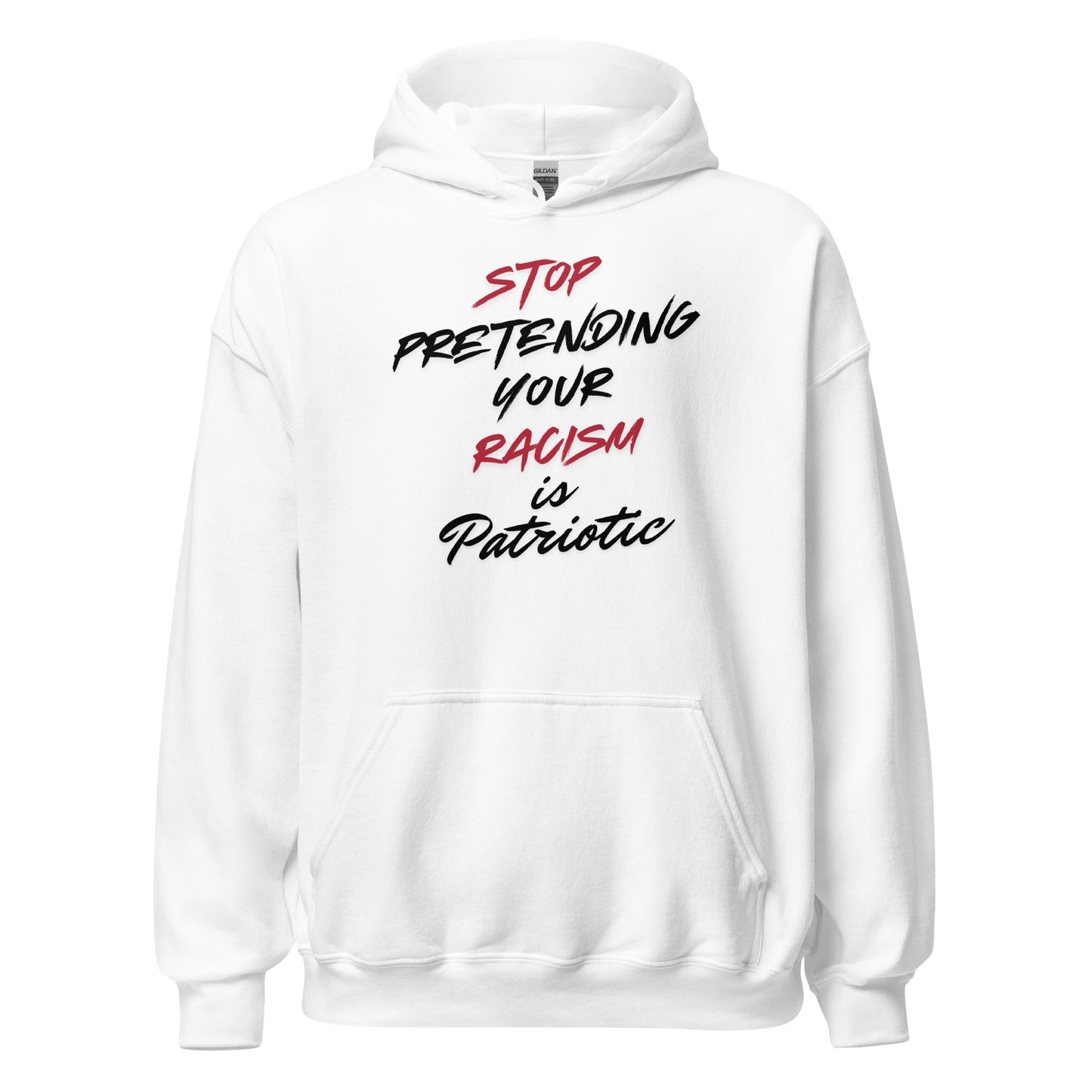 Stop Pretending Your Racism is Patriotic - Unisex Hoodie Shirts & Tops Woke American Apparel White S