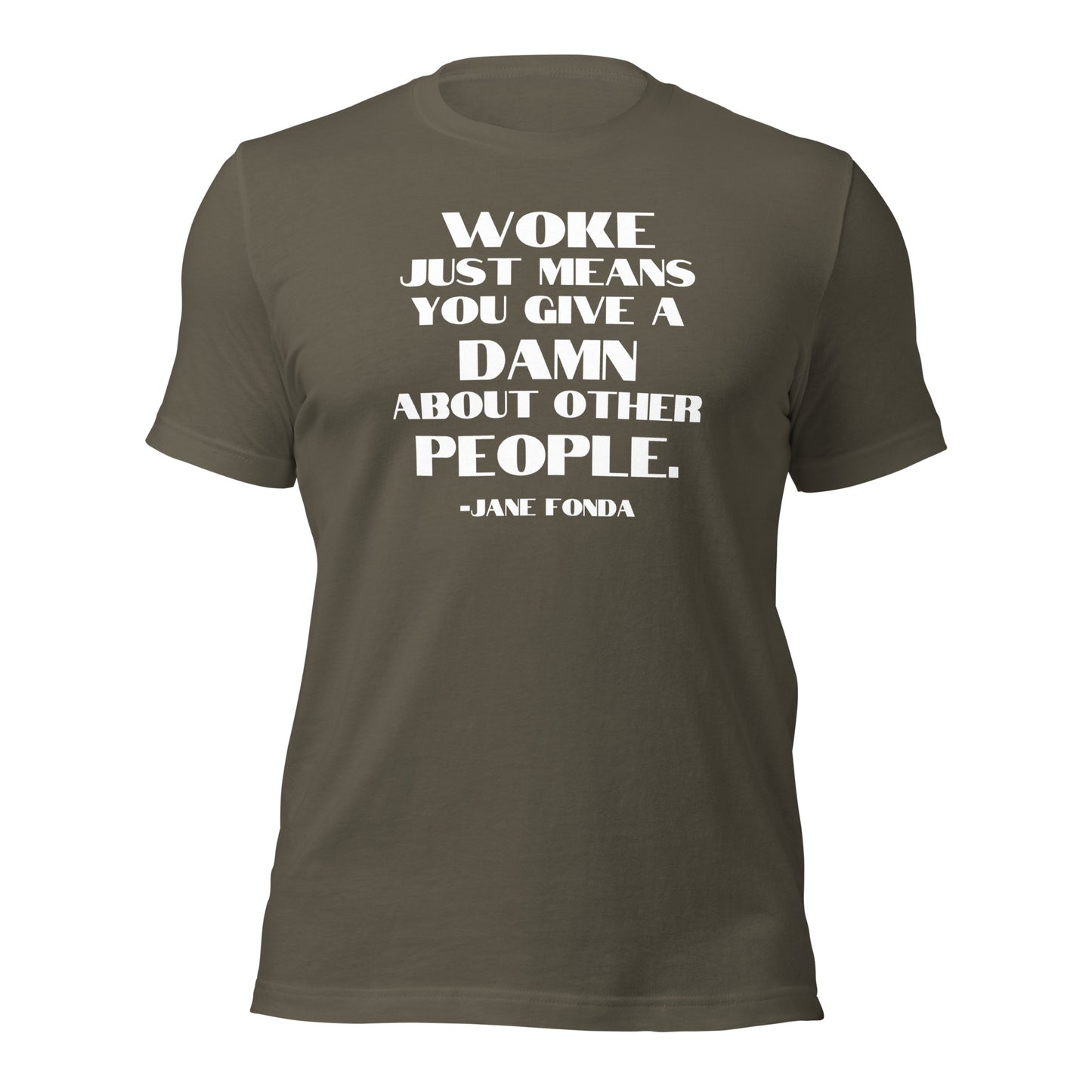 Woke Just Means You Give a Damn About Other People - Unisex T-Shirt Shirts & Tops Woke American Apparel Army S