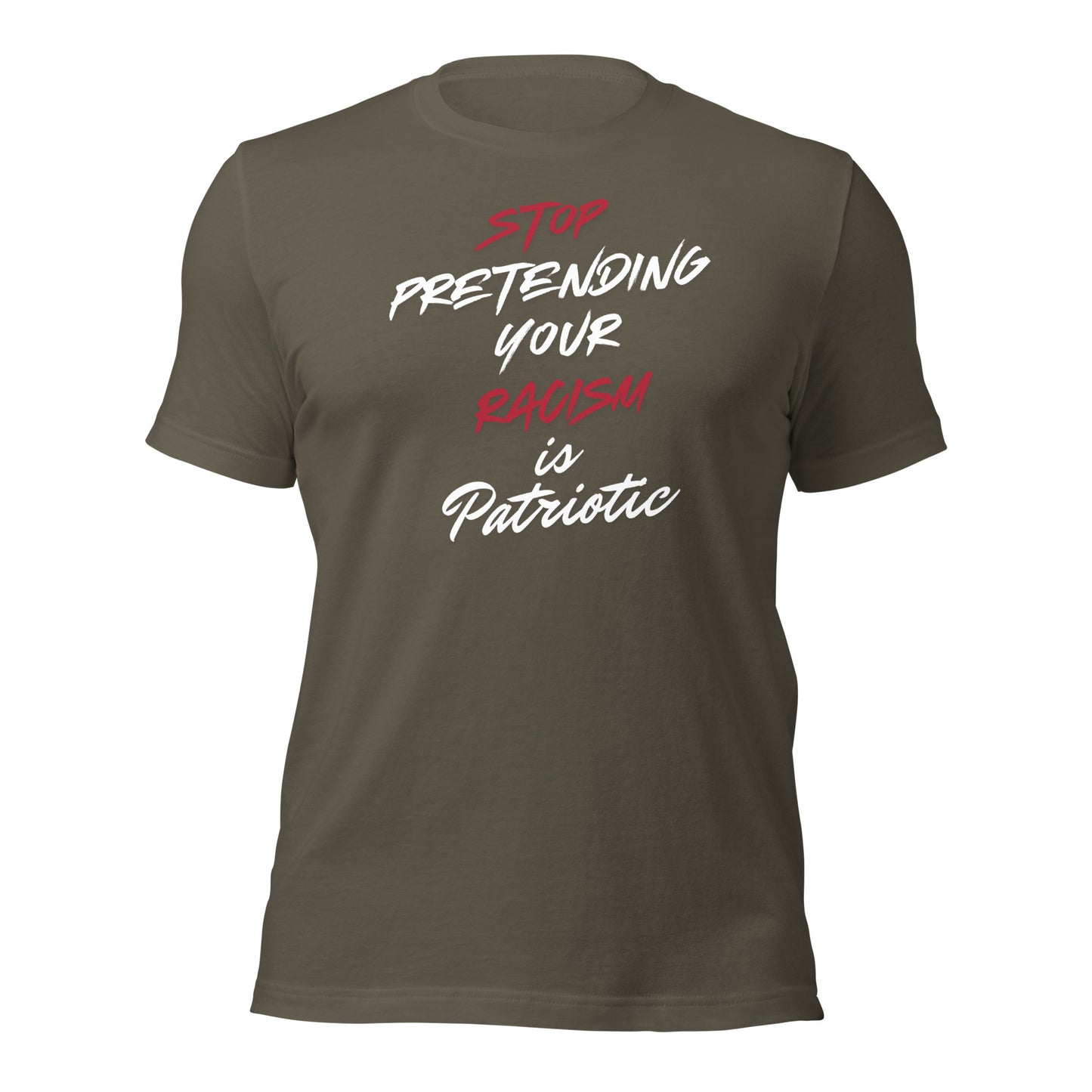 Stop Pretending Your Racism is Patriotic - Unisex T-Shirt Shirts & Tops Woke American Apparel Army S