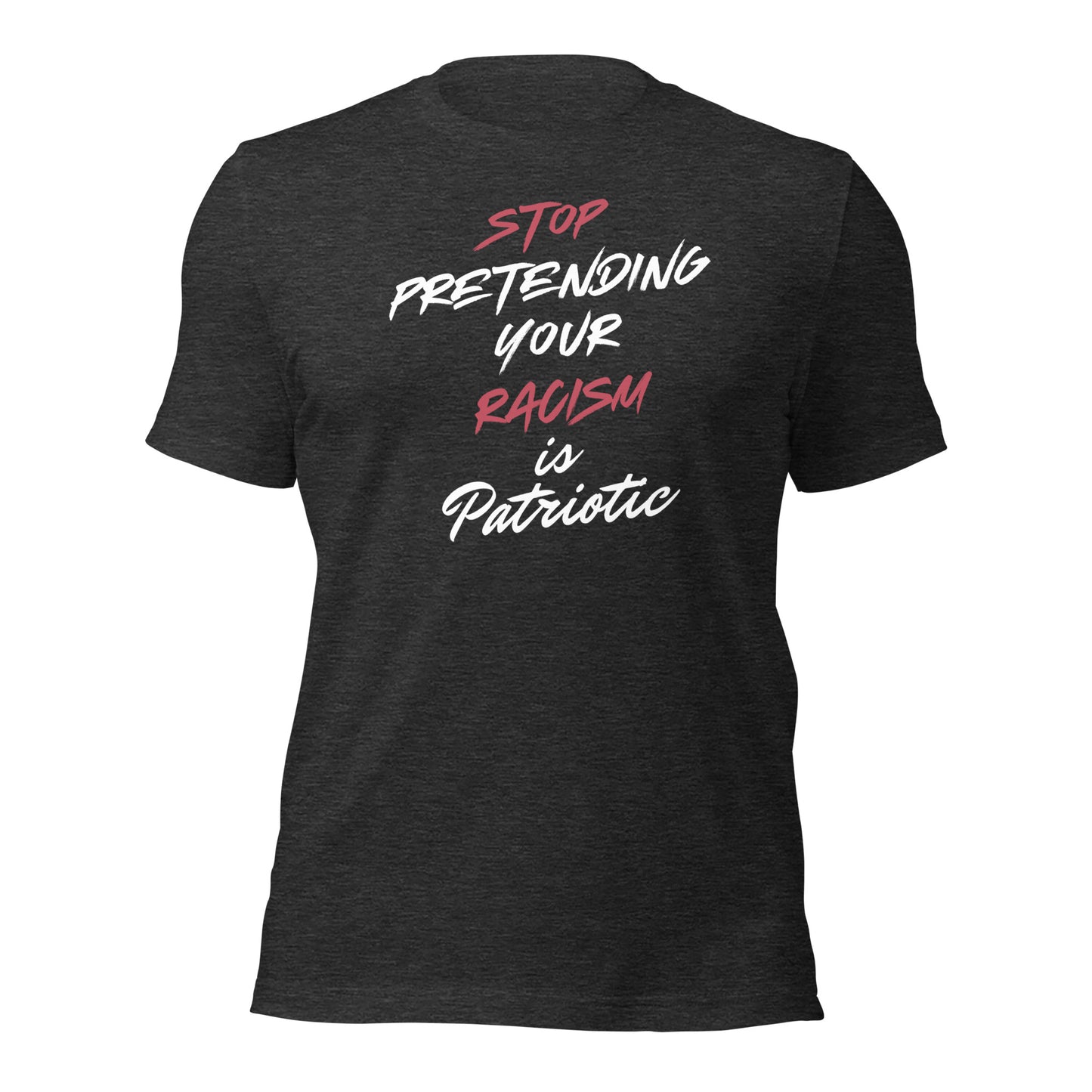 Stop Pretending Your Racism is Patriotic - Unisex T-Shirt Shirts & Tops Woke American Apparel Dark Grey Heather XS