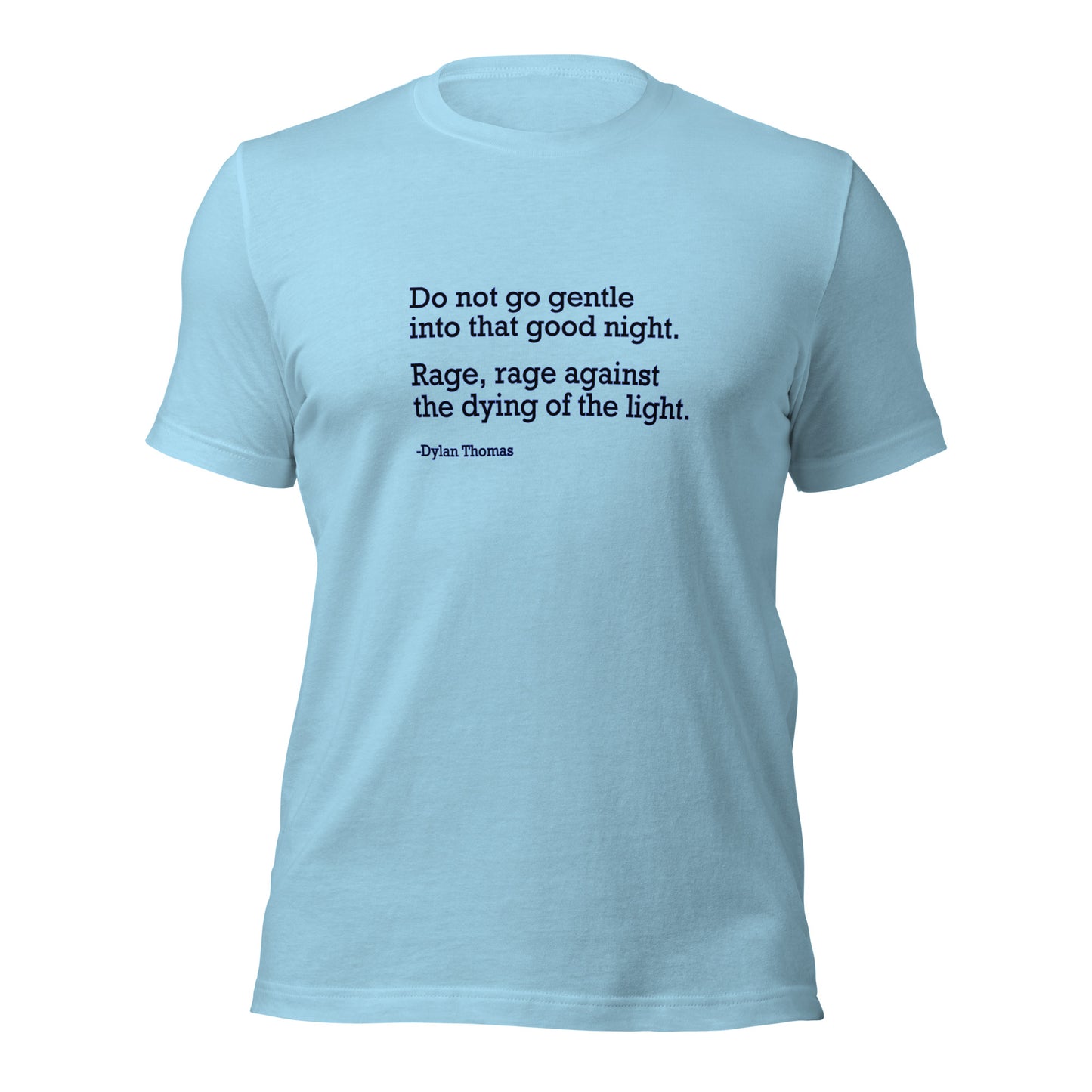Do Not Go Gentle - Unisex T-Shirt Shirts & Tops Woke American Apparel