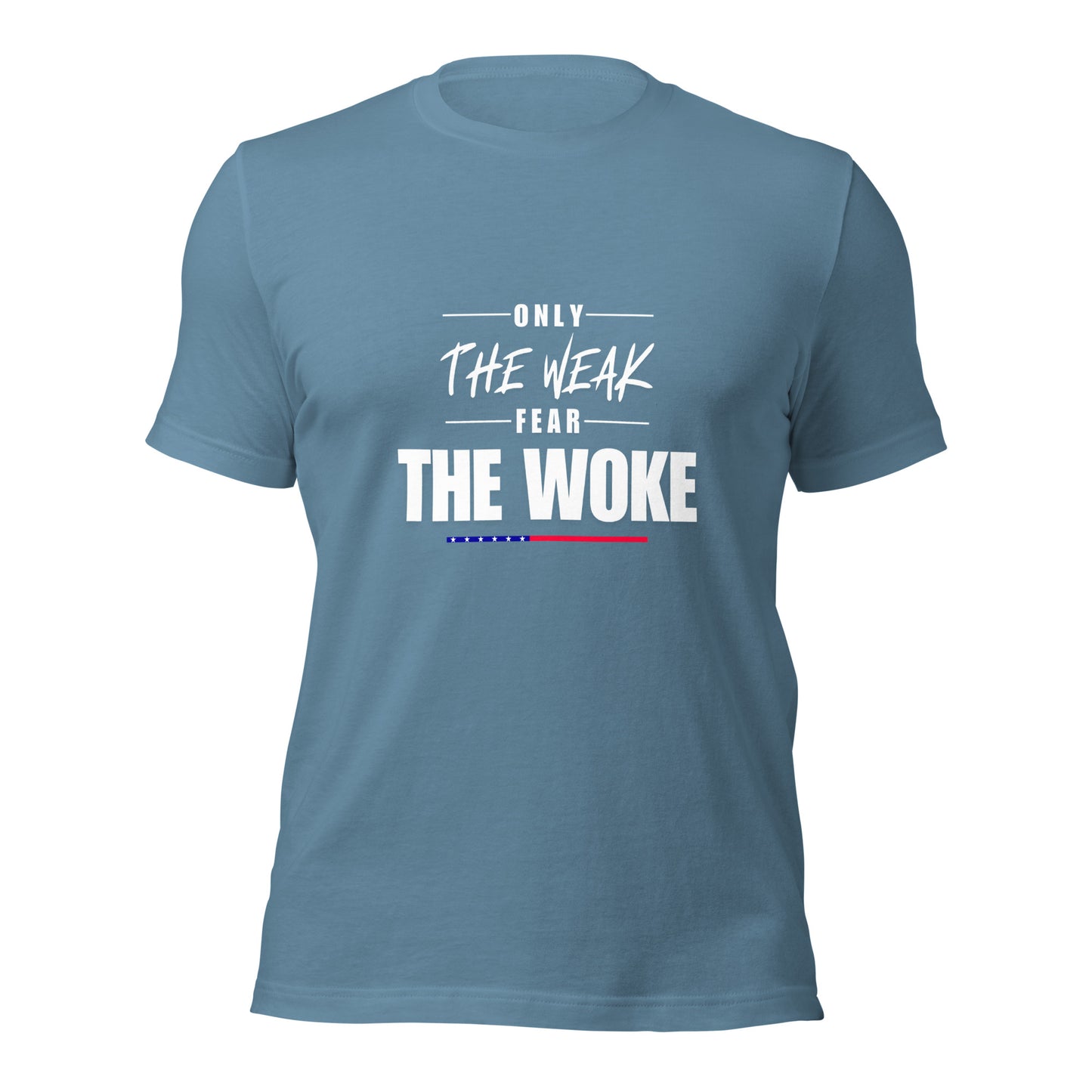 Only the Weak Fear the Woke - Unisex T-Shirt Shirts & Tops Woke American Apparel Steel Blue XS