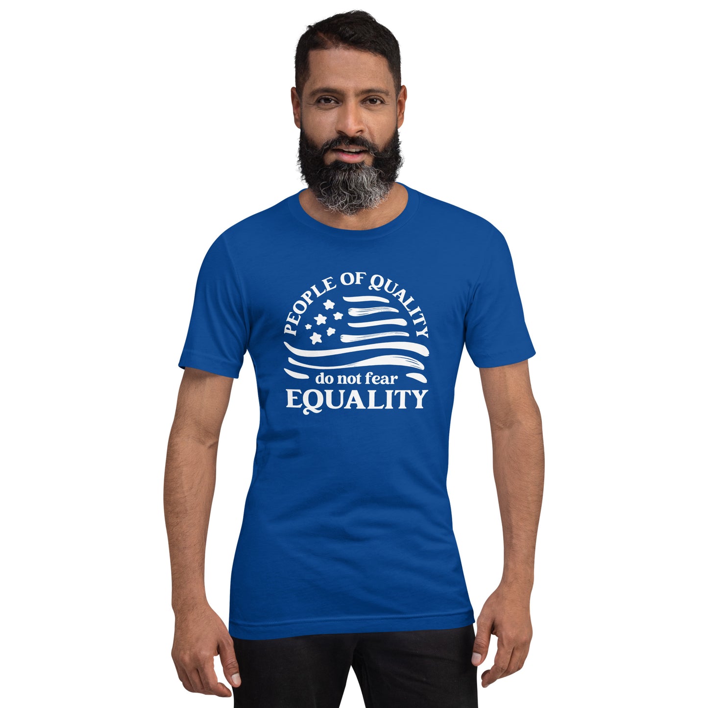 People of Quality Do Not Fear Equality - Unisex T-Shirt - Supporting Equal Rights for All Americans Shirts & Tops Woke American Apparel