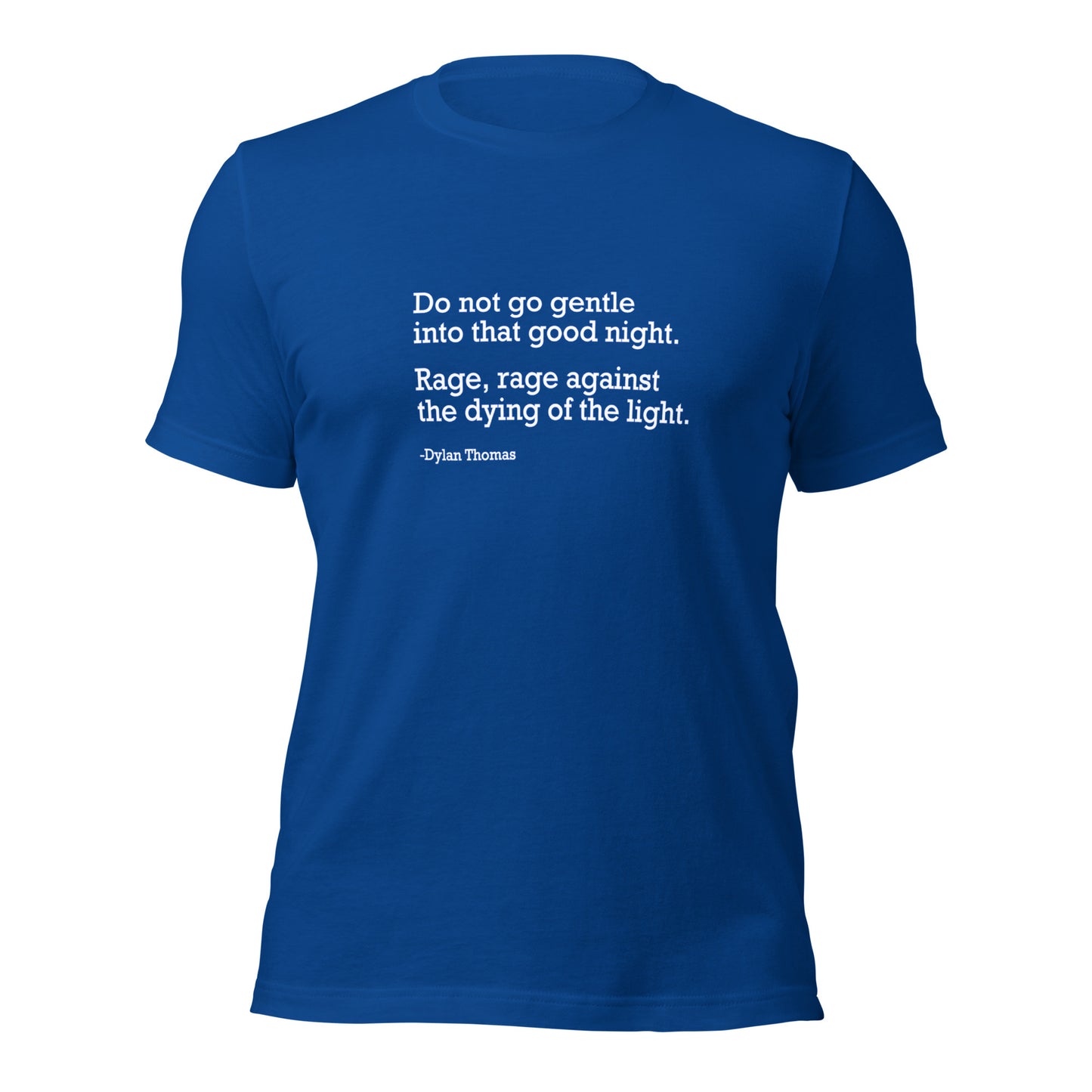 Do Not Go Gentle - Unisex T-Shirt Shirts & Tops Woke American Apparel True Royal S