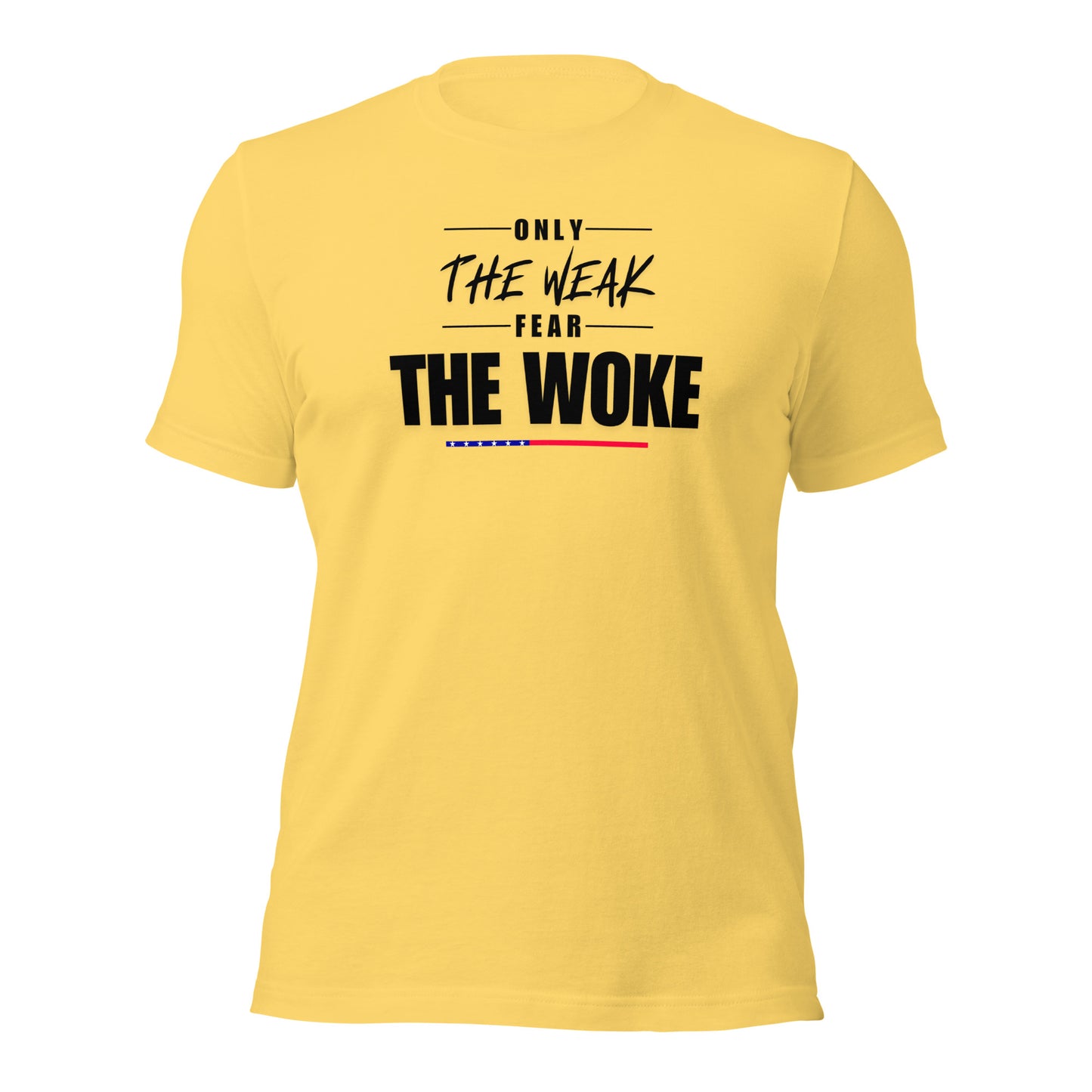 Only the Weak Fear the Woke - Unisex T-Shirt Shirts & Tops Woke American Apparel Yellow S