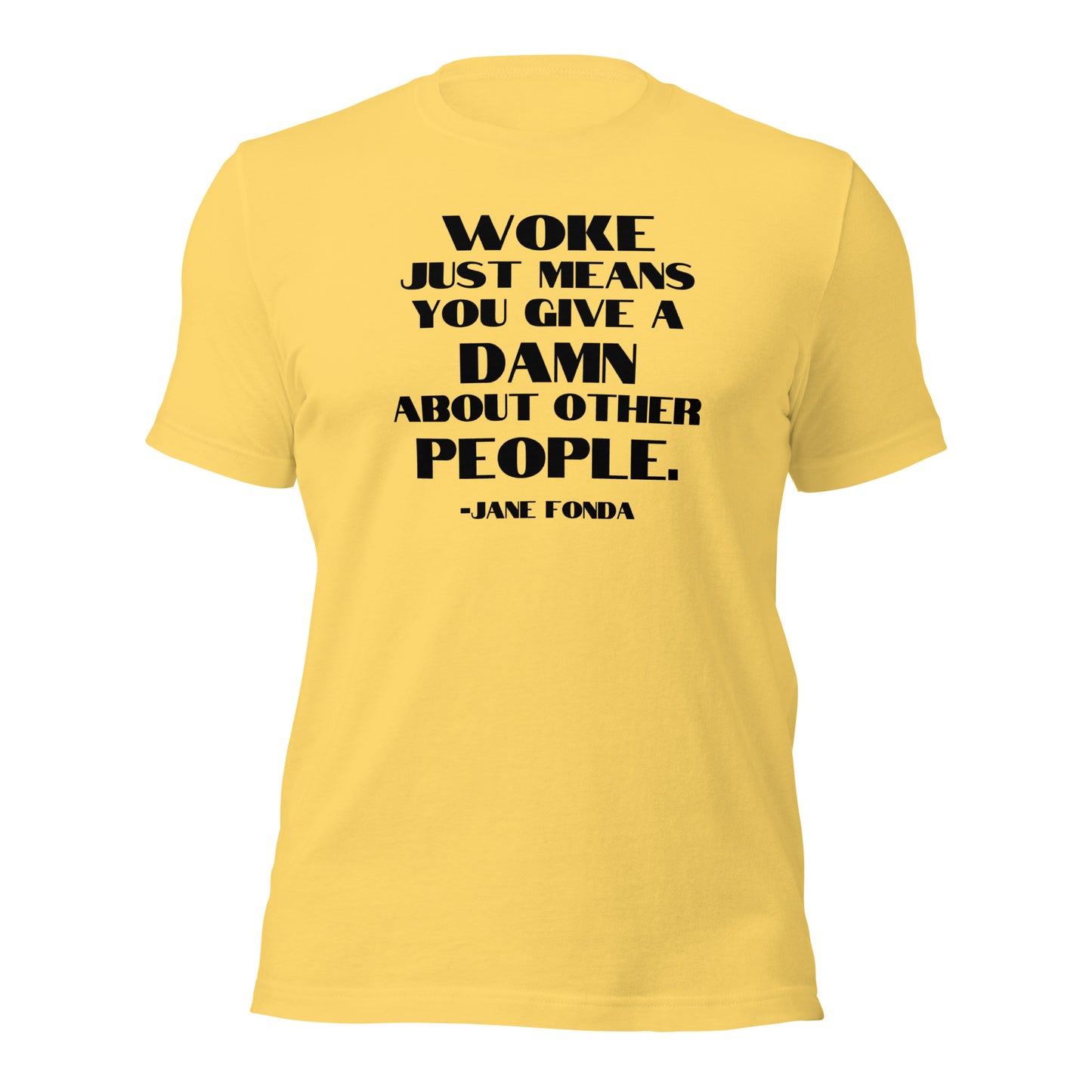 Woke Just Means You Give a Damn About Other People - Unisex T-Shirt Shirts & Tops Woke American Apparel Yellow S
