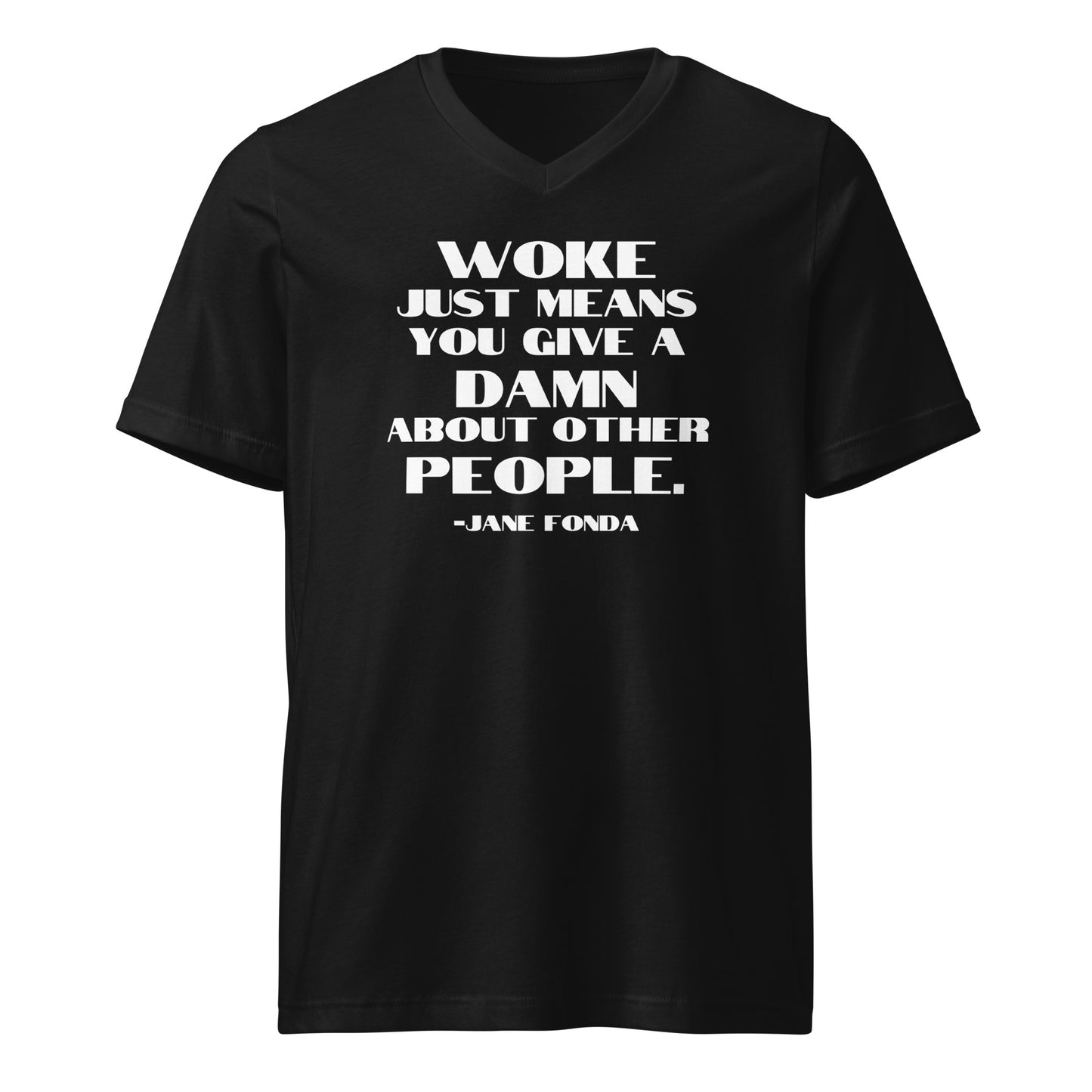 Woke Just Means You Give a Damn About Other People - Unisex V-Neck T-Shirt Shirts & Tops Woke American Apparel Black S