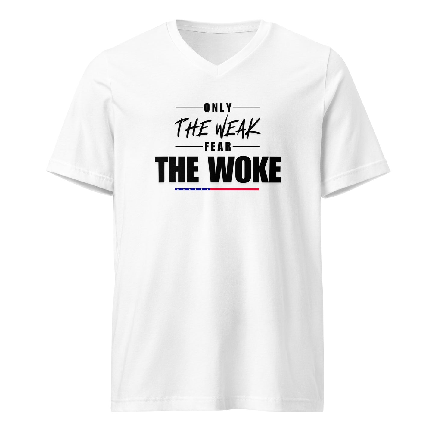 Only the Weak Fear the Woke - Unisex V-Neck T-Shirt Shirts & Tops Woke American Apparel White S