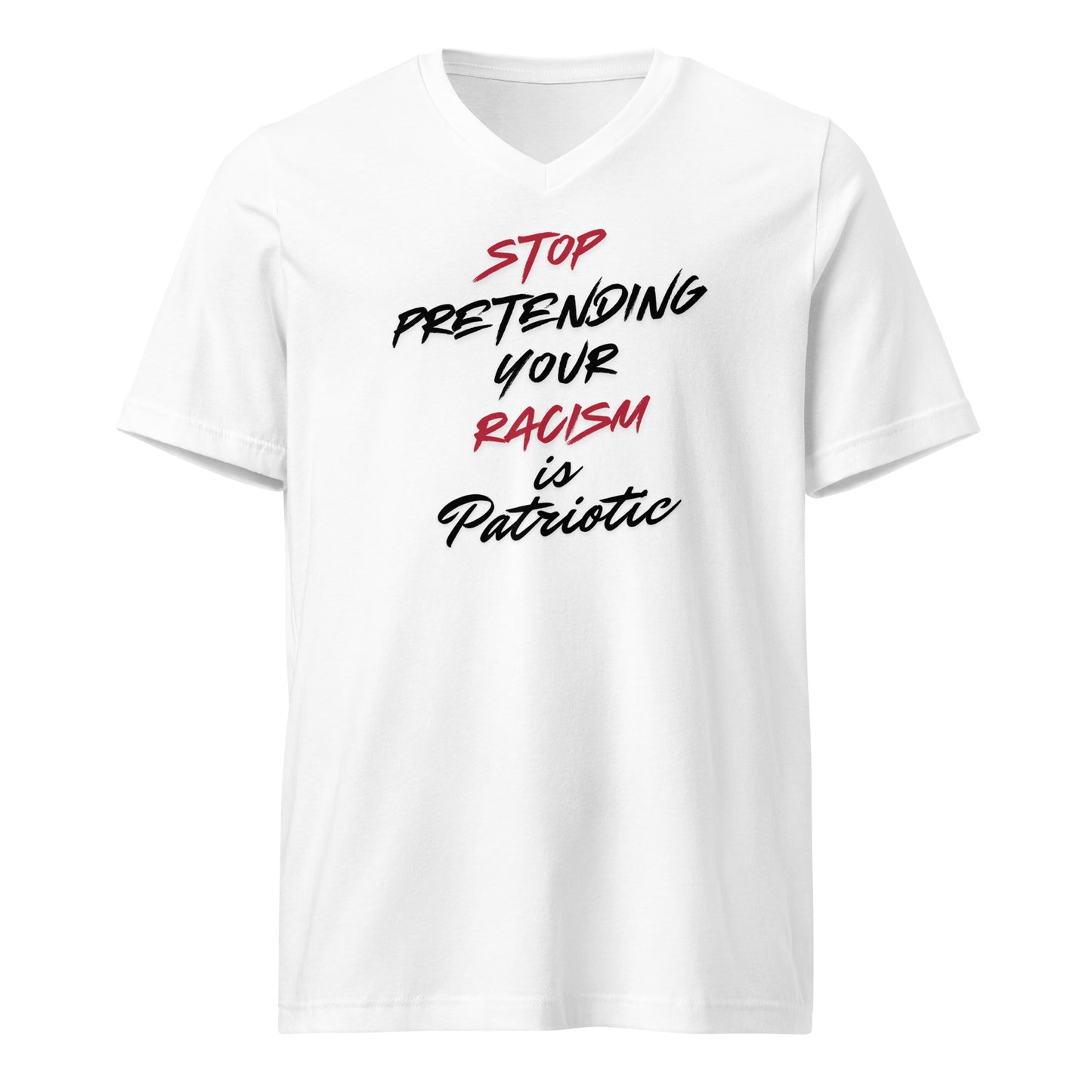 Stop Pretending Your Racism is Patriotic - Unisex V-Neck T-Shirt Shirts & Tops Woke American Apparel White S