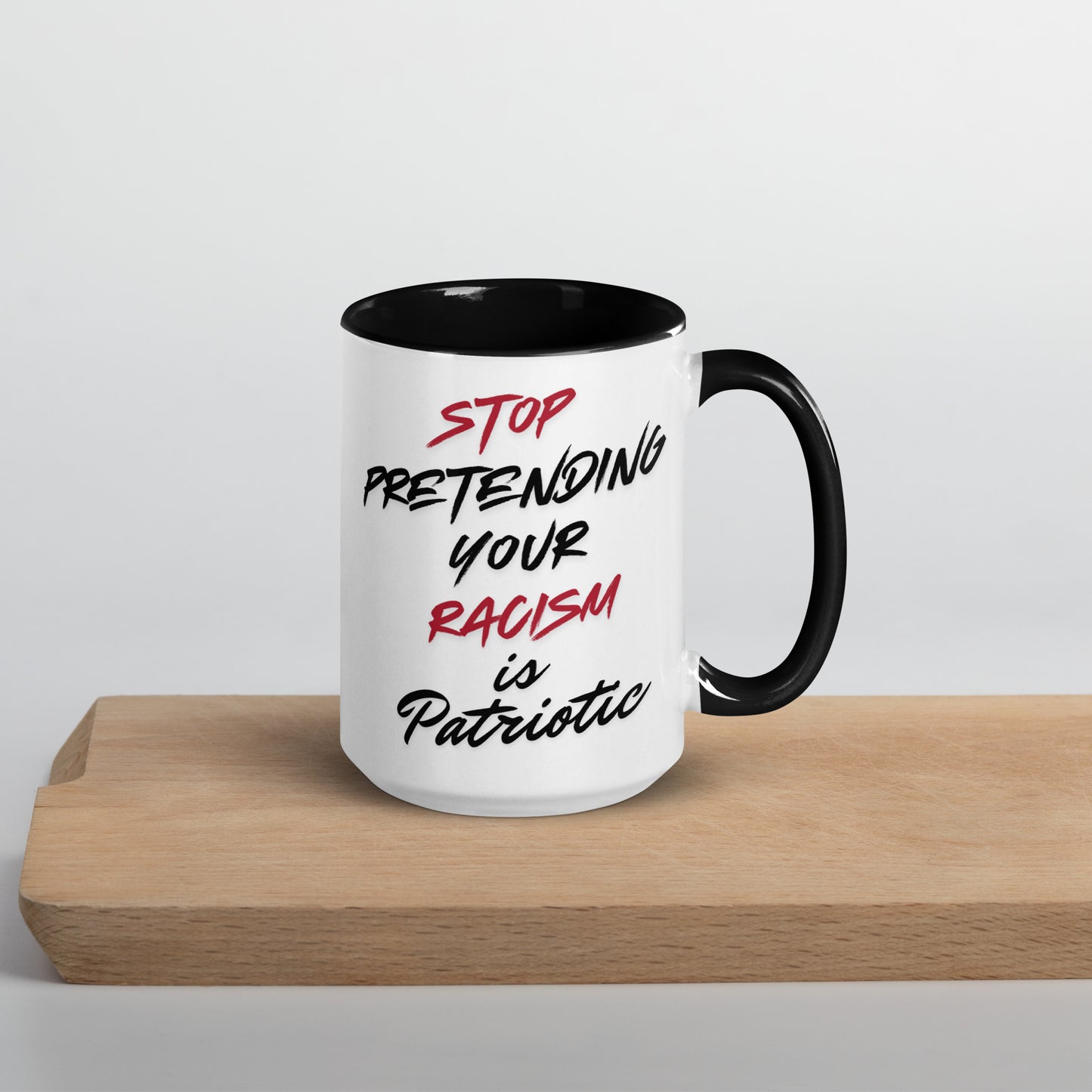 Stop Pretending Your Racism is Patriotic - Mug Mugs Woke American Apparel 15 oz